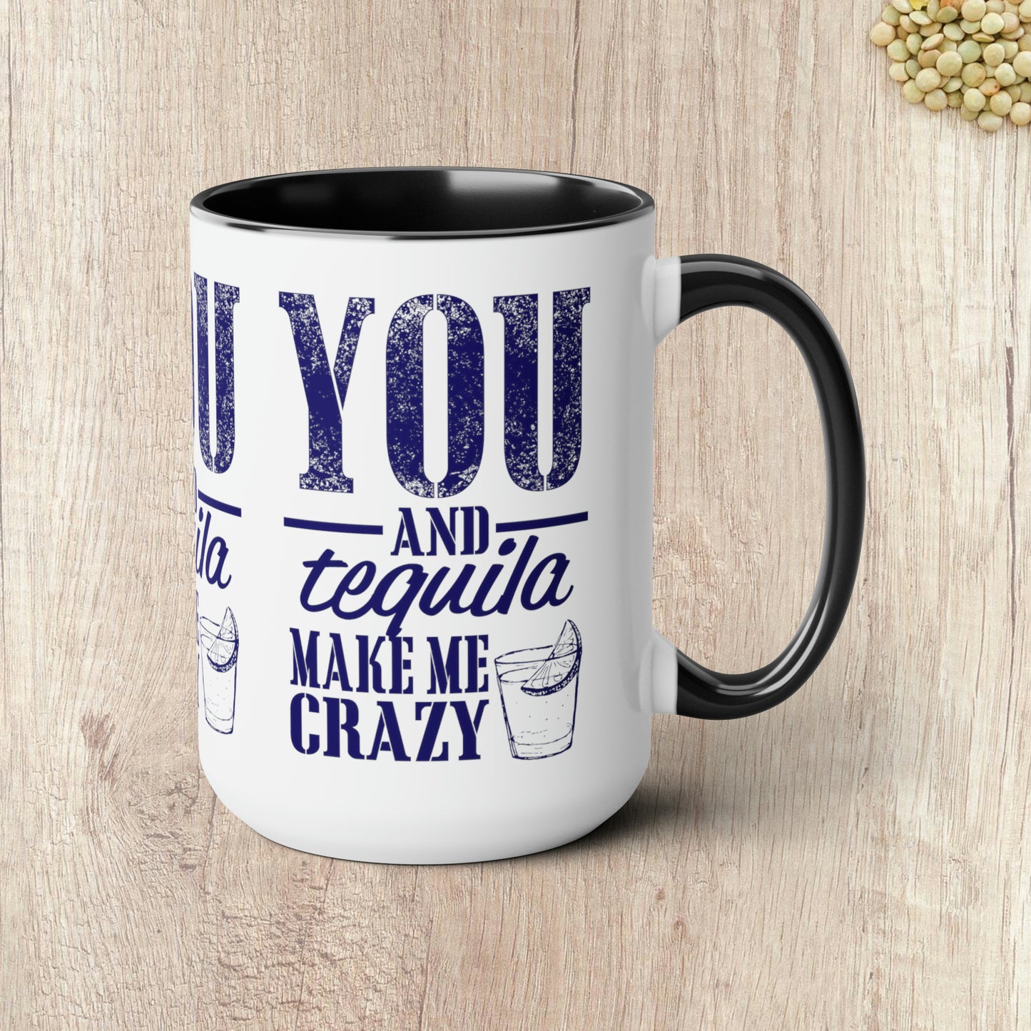 YOU AND TEQUILA MAKE ME CRAZY - Two-Tone Coffee Mug - 15oz - 5 Color Options