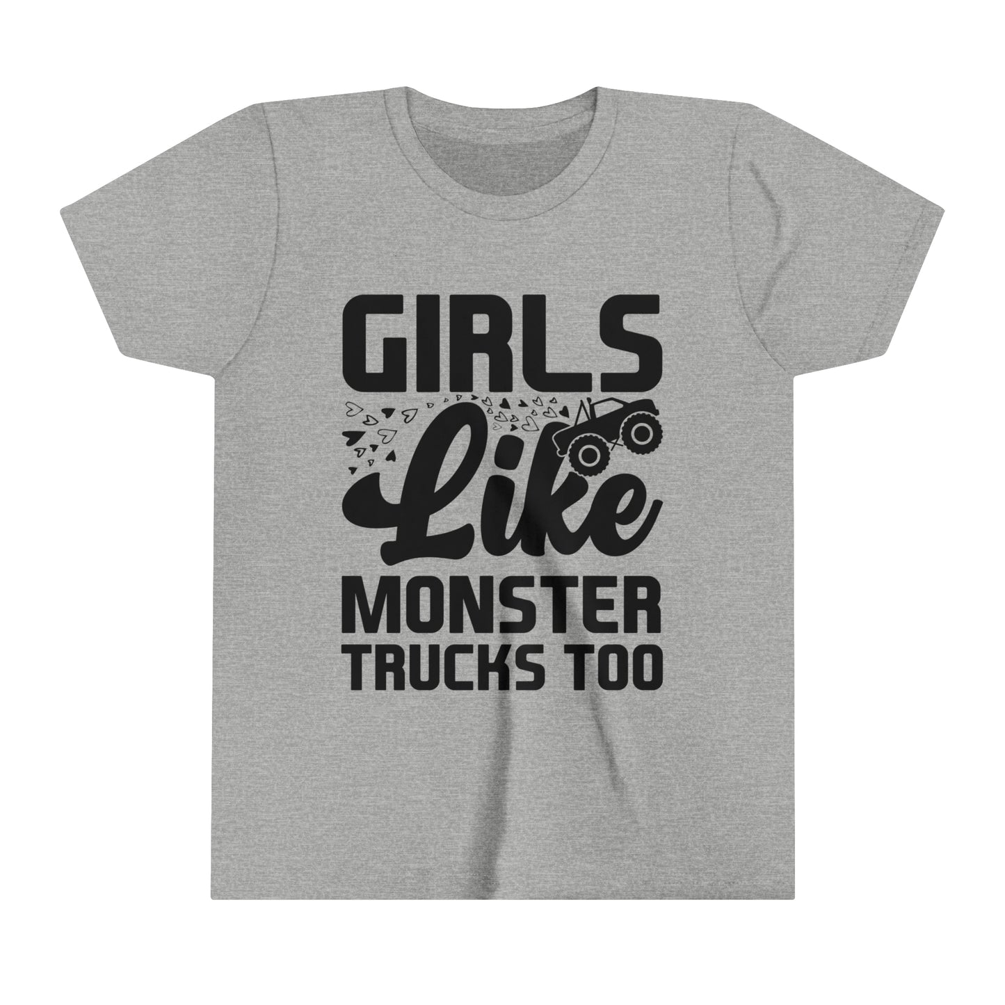 GIRLS LIKE MONSTER TRUCKS TOO - Black or white letters - Youth Short Sleeve Tee - 5 Color choices