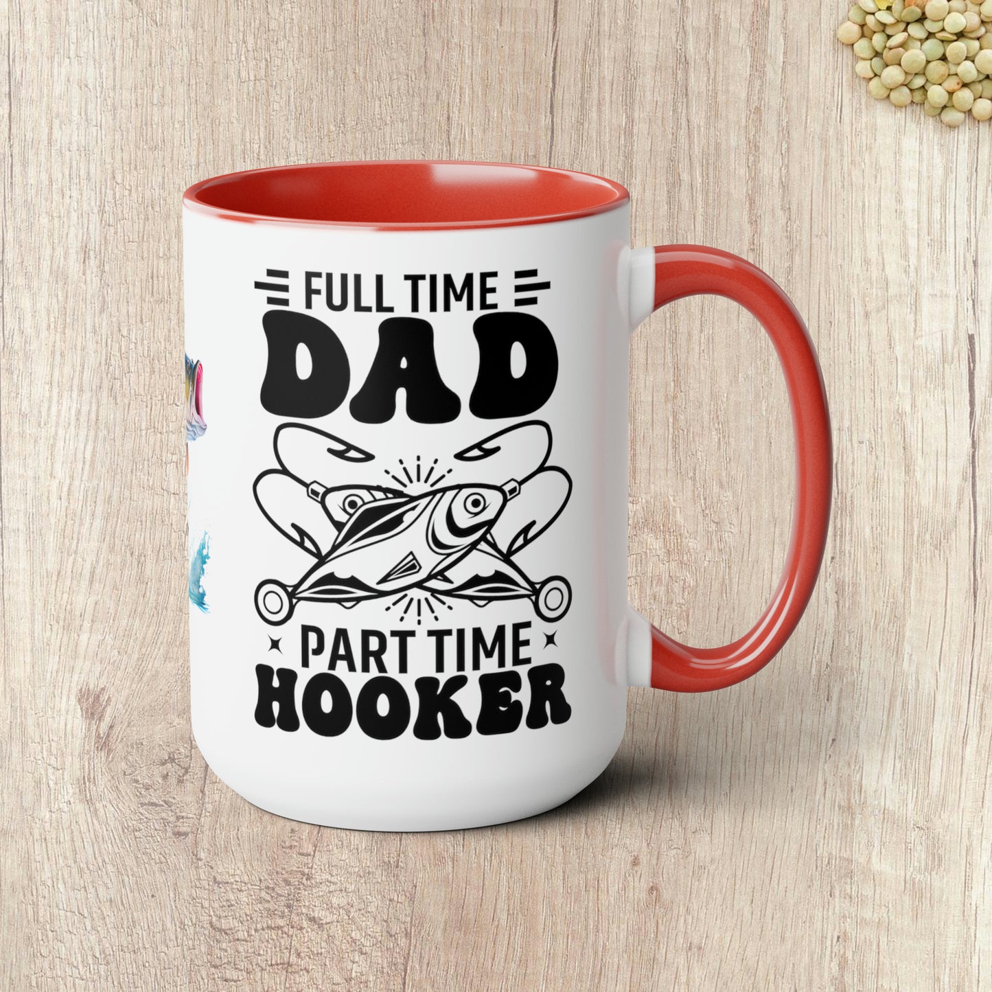 FULL TIME DAD PART TIME HOOKER  - Two-Tone Coffee Mug - 15oz - 5 Color Options