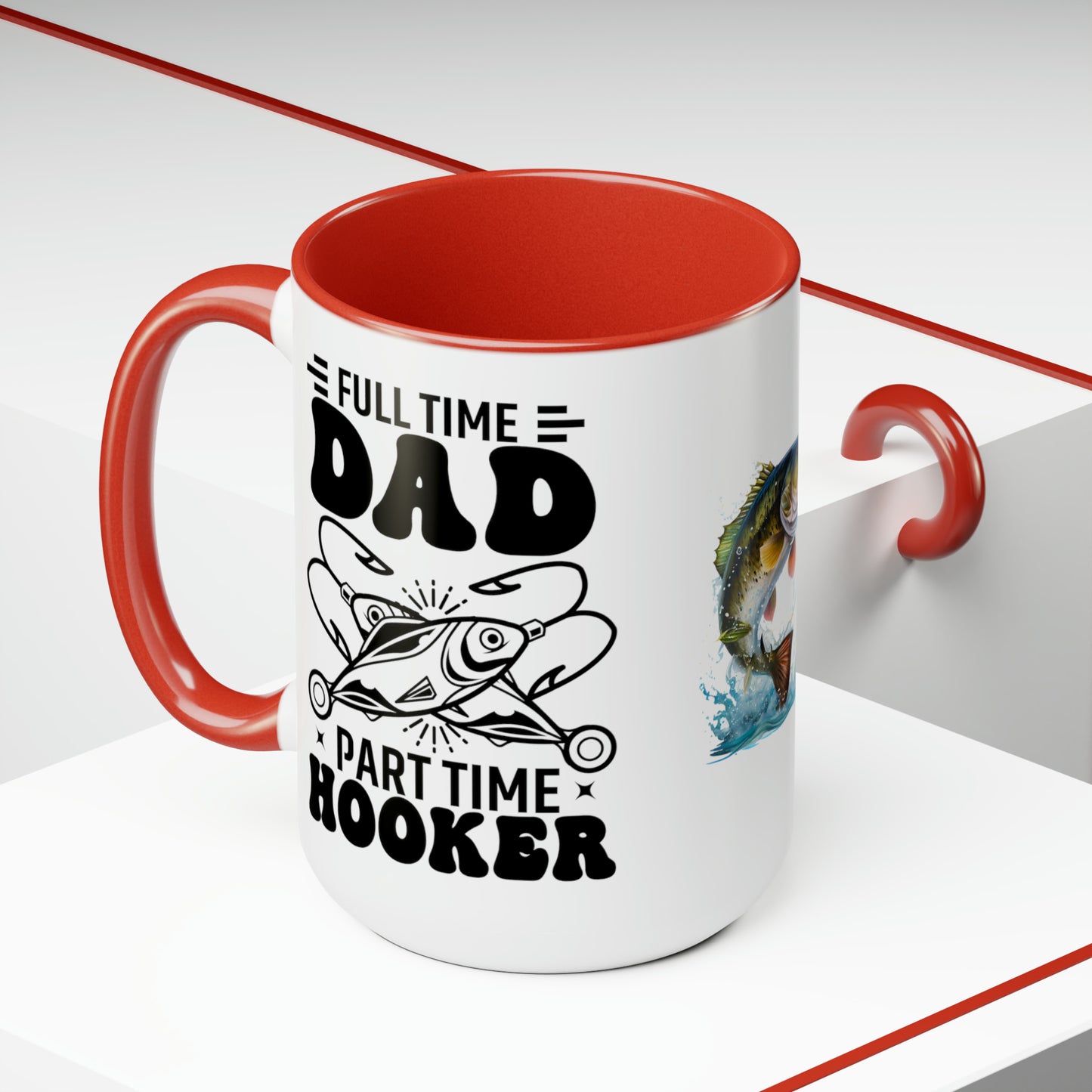 FULL TIME DAD PART TIME HOOKER  - Two-Tone Coffee Mug - 15oz - 5 Color Options