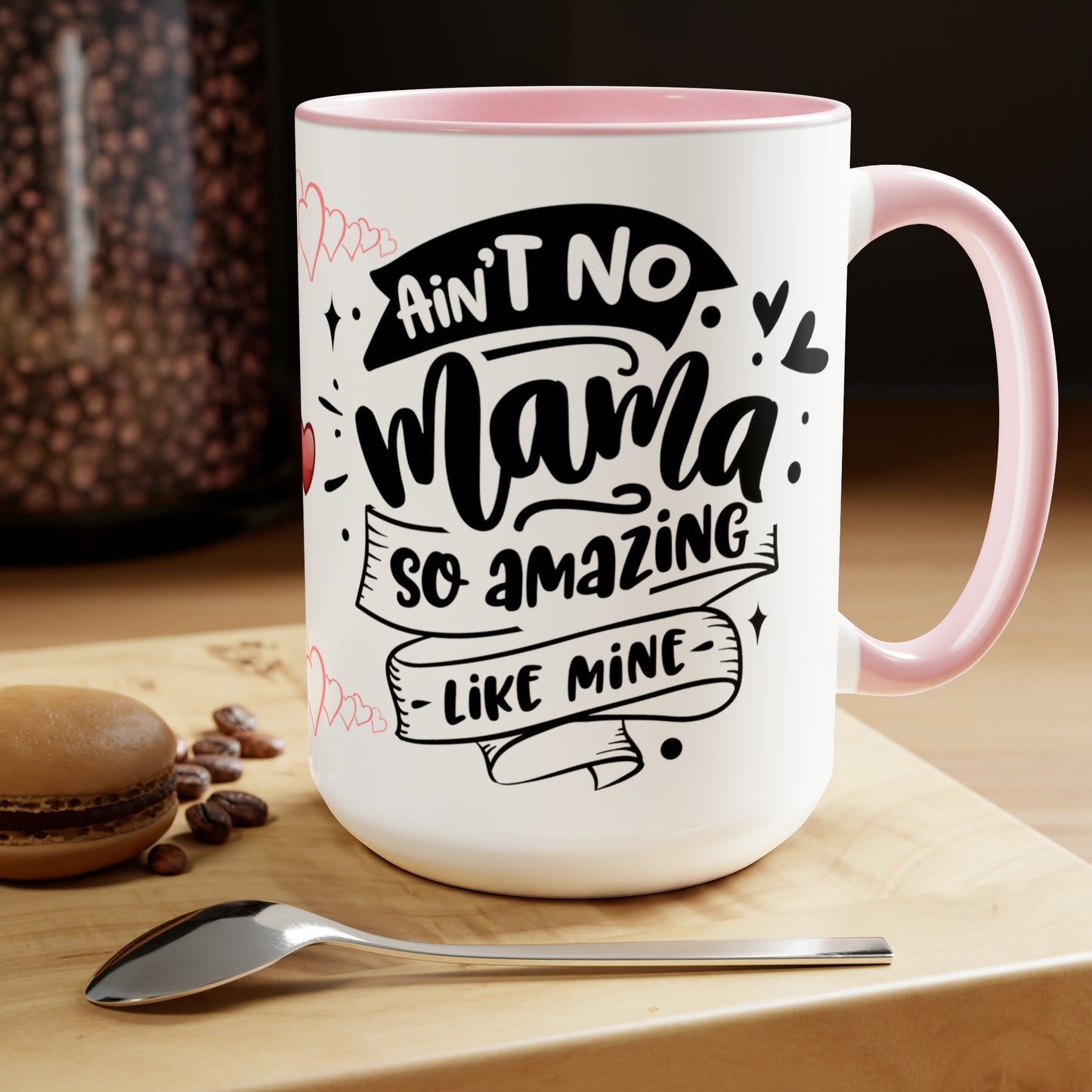 AIN'T NO MAMA SO AMAZING LIKE MINE - Two-Tone Coffee Mug - 15oz - 5 Color Options