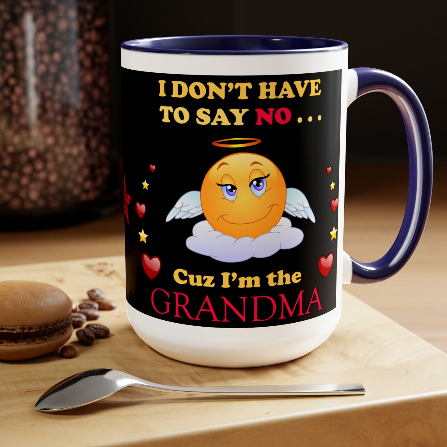 I DON'T HAVE TO SAY NO CUZ I"M THE GRANDMA - Two-Tone Coffee Mug - 15oz - 5 Color Options