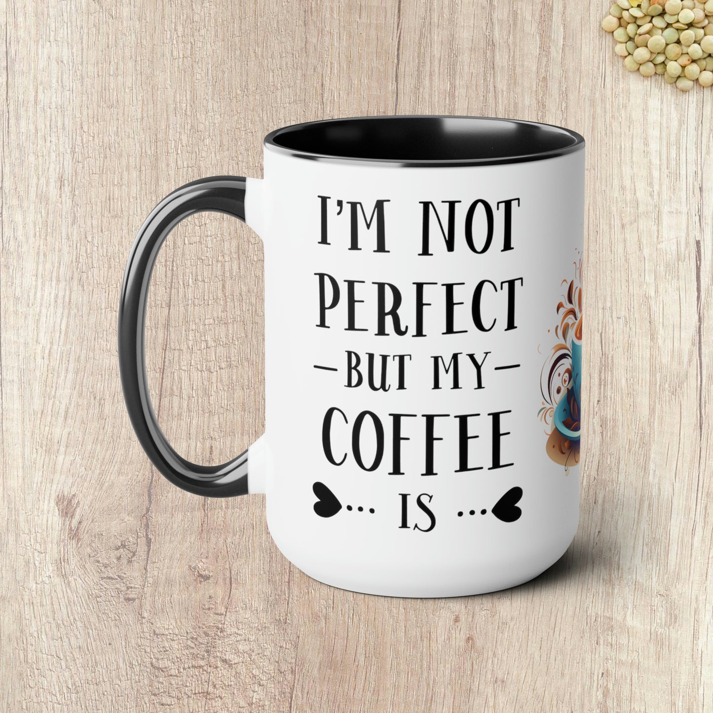 I'M NOT PERFECT BUT MY COFFEE IS - Two-Tone Coffee Mug - 15oz - 5 Color Options