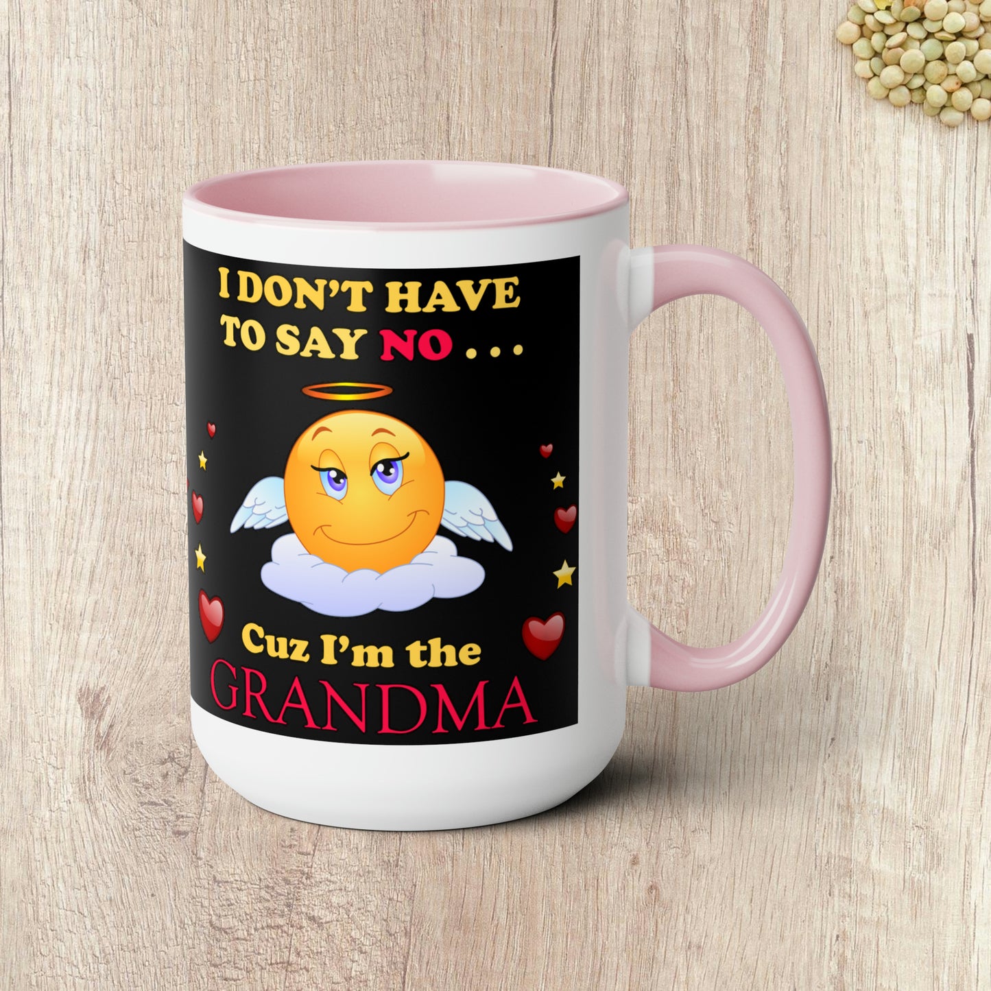 I DON'T HAVE TO SAY NO CUZ I"M THE GRANDMA - Two-Tone Coffee Mug - 15oz - 5 Color Options