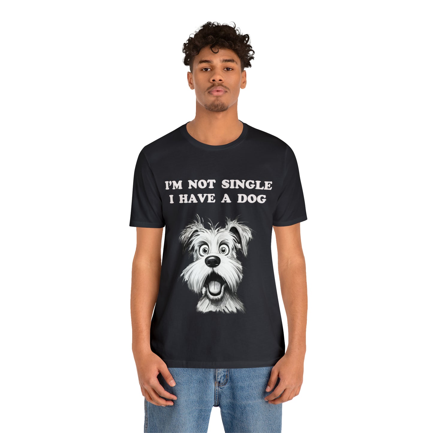 I'M NOT SINGLE I HAVE A DOG - Jersey Tee - 16 COLOR CHOICES - Sizes to 3 XL