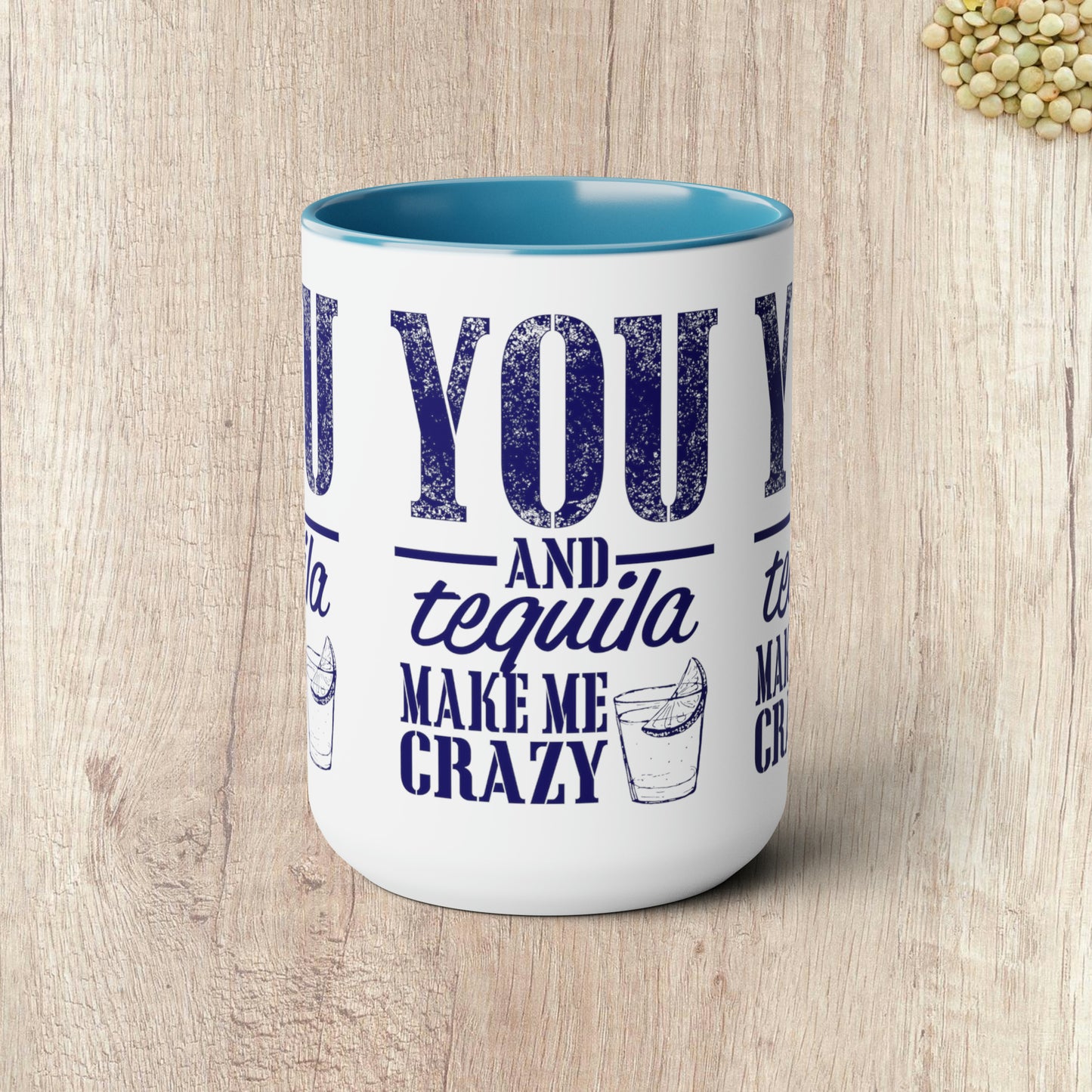 YOU AND TEQUILA MAKE ME CRAZY - Two-Tone Coffee Mug - 15oz - 5 Color Options