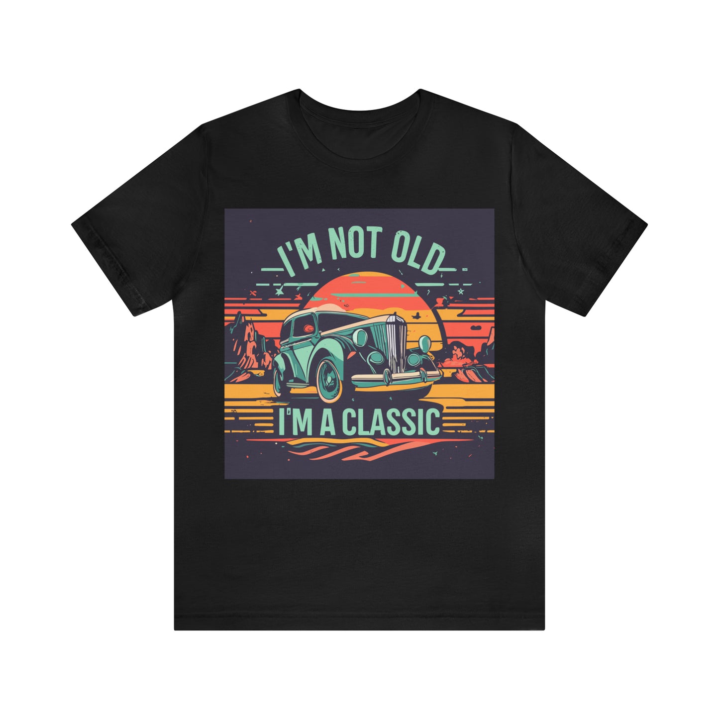 I'M NOT OLD I'M A CLASSIC - WOMEN - Jersey Tee - 16 COLOR CHOICES - Sizes to 3 XL