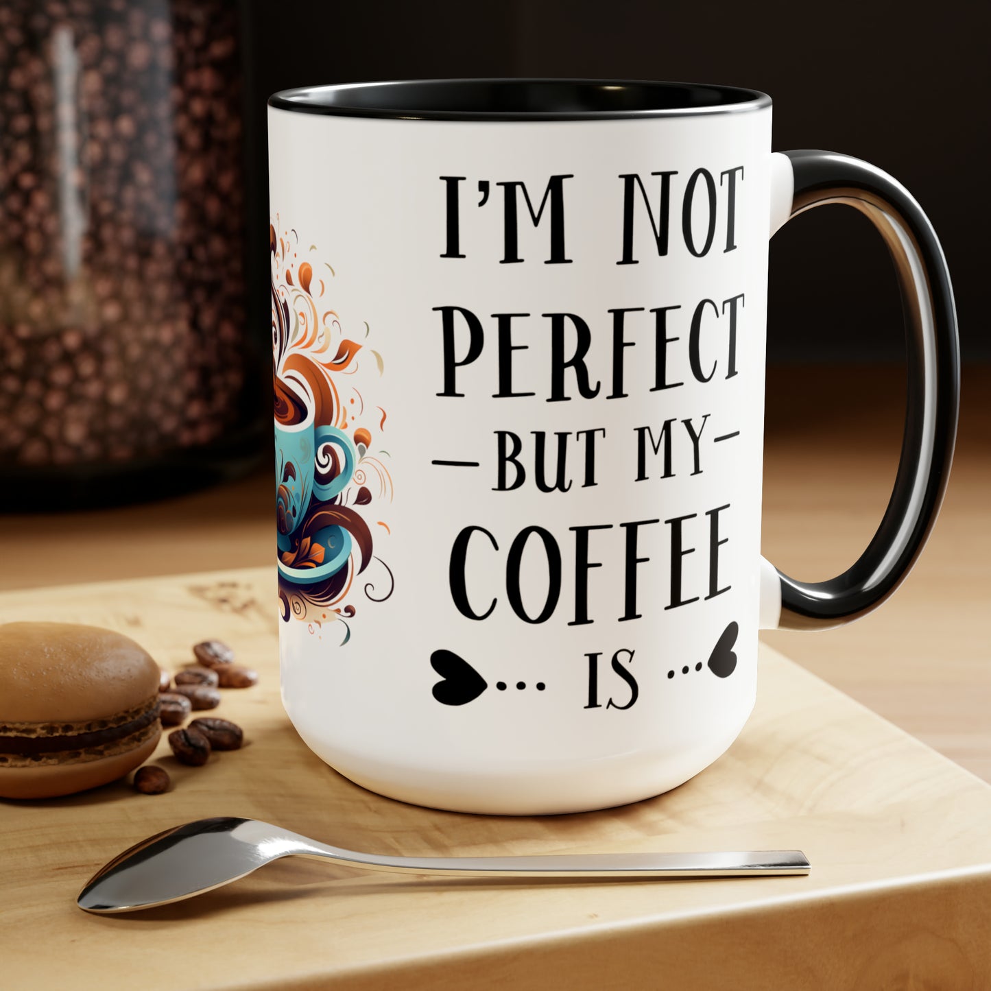 I'M NOT PERFECT BUT MY COFFEE IS - Two-Tone Coffee Mug - 15oz - 5 Color Options