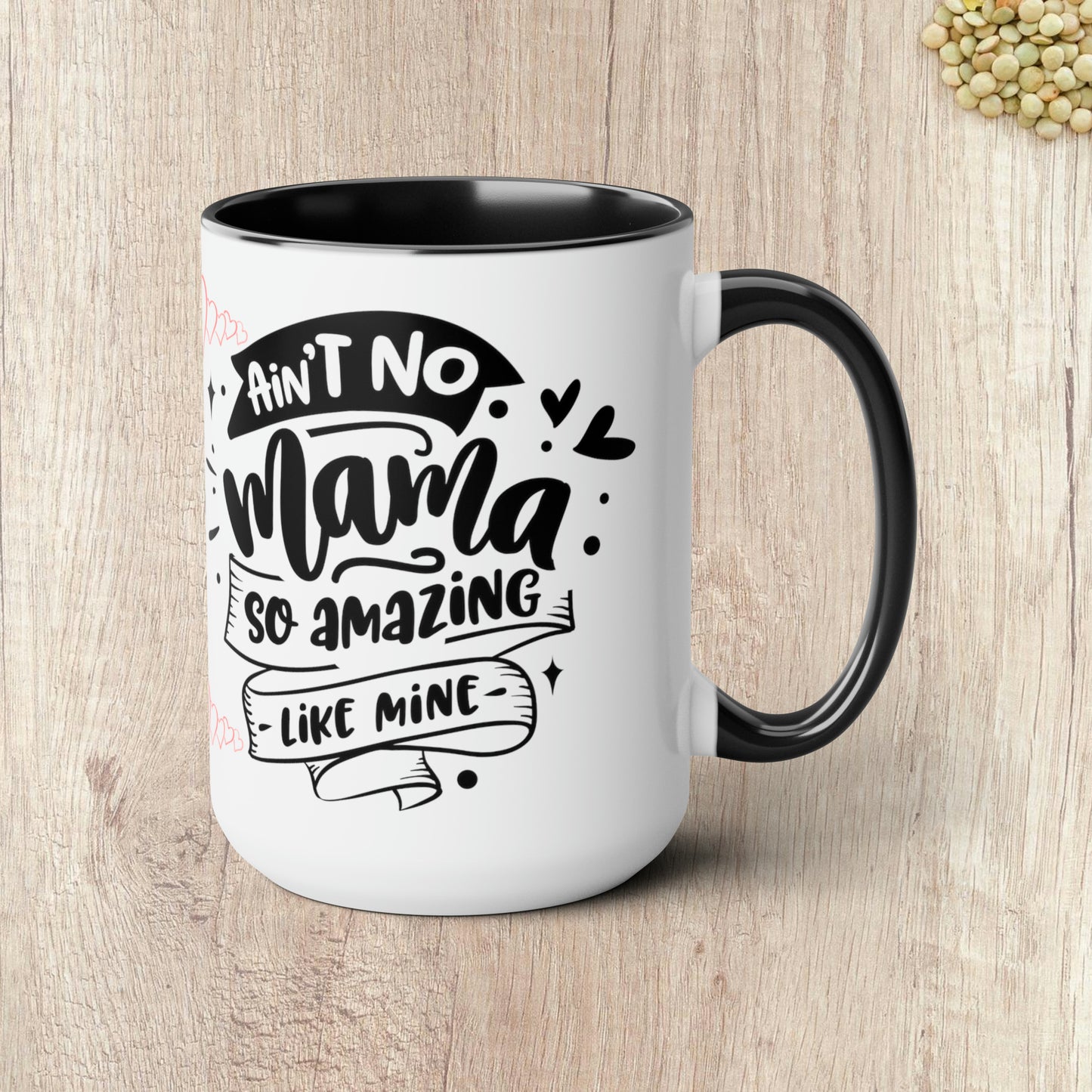 AIN'T NO MAMA SO AMAZING LIKE MINE - Two-Tone Coffee Mug - 15oz - 5 Color Options