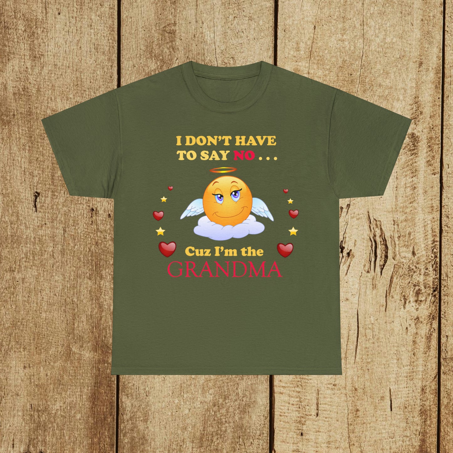 I Don't Have To Say No Because I'm The Grandma - Heavy Cotton Tee - 6 Colors - Sizes Up To 5XL