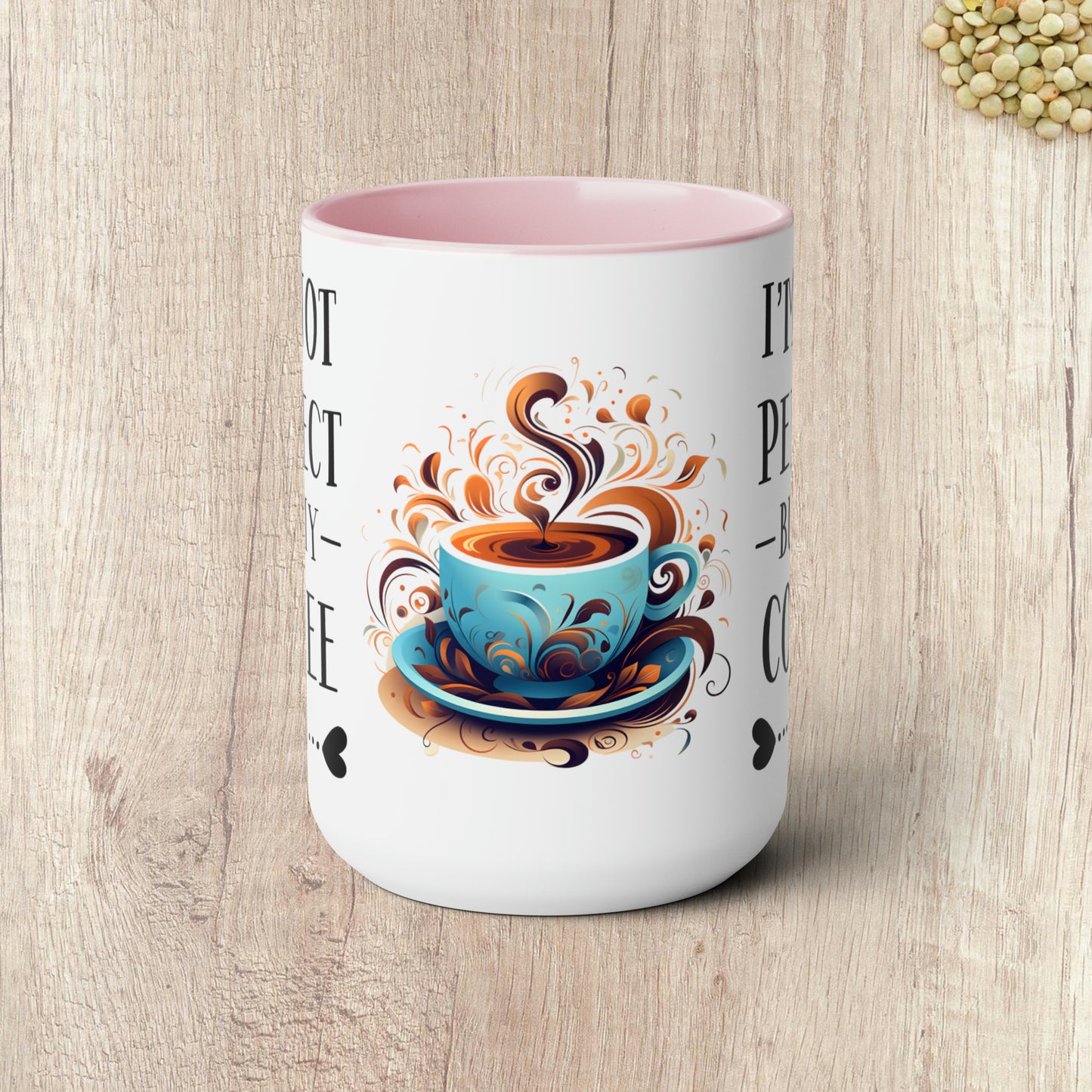 I'M NOT PERFECT BUT MY COFFEE IS - Two-Tone Coffee Mug - 15oz - 5 Color Options