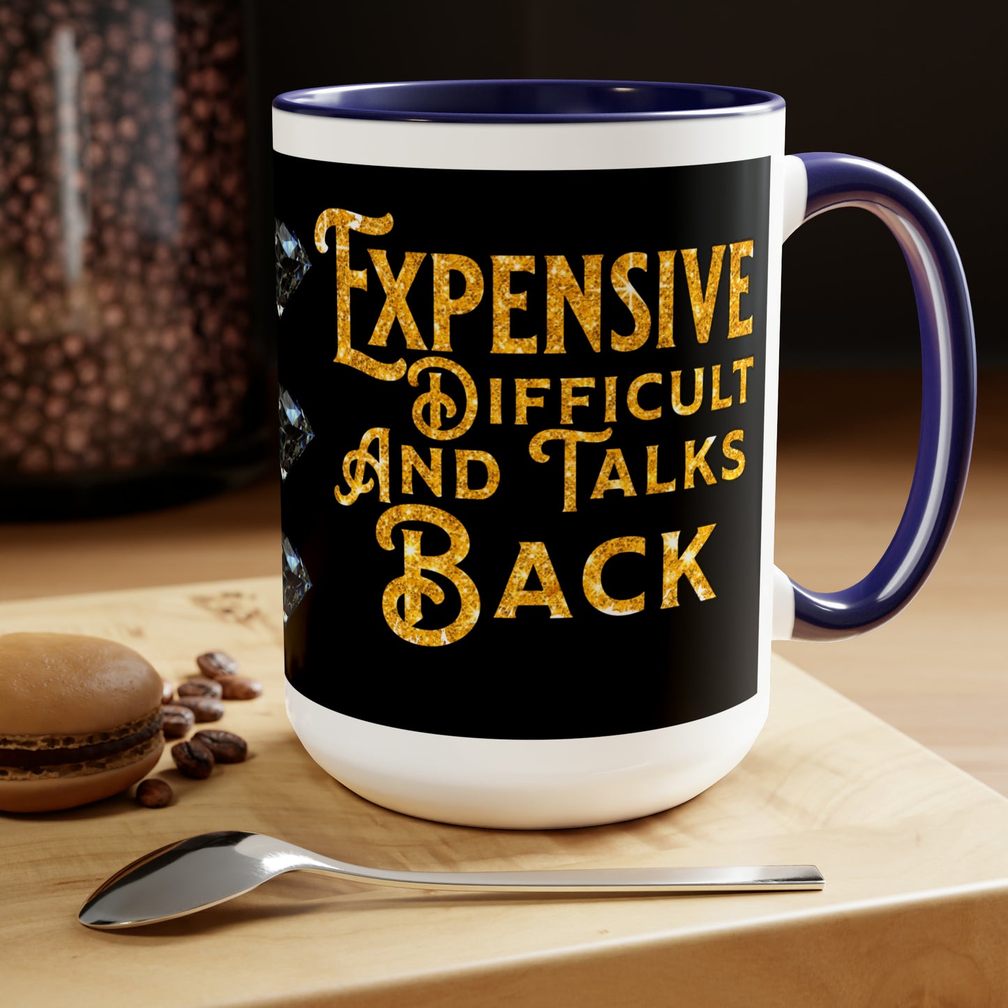 EXPENSIVE DIFFICULT AND TALKS BACK - Two-Tone Coffee Mug - 15oz - 5 Color Options