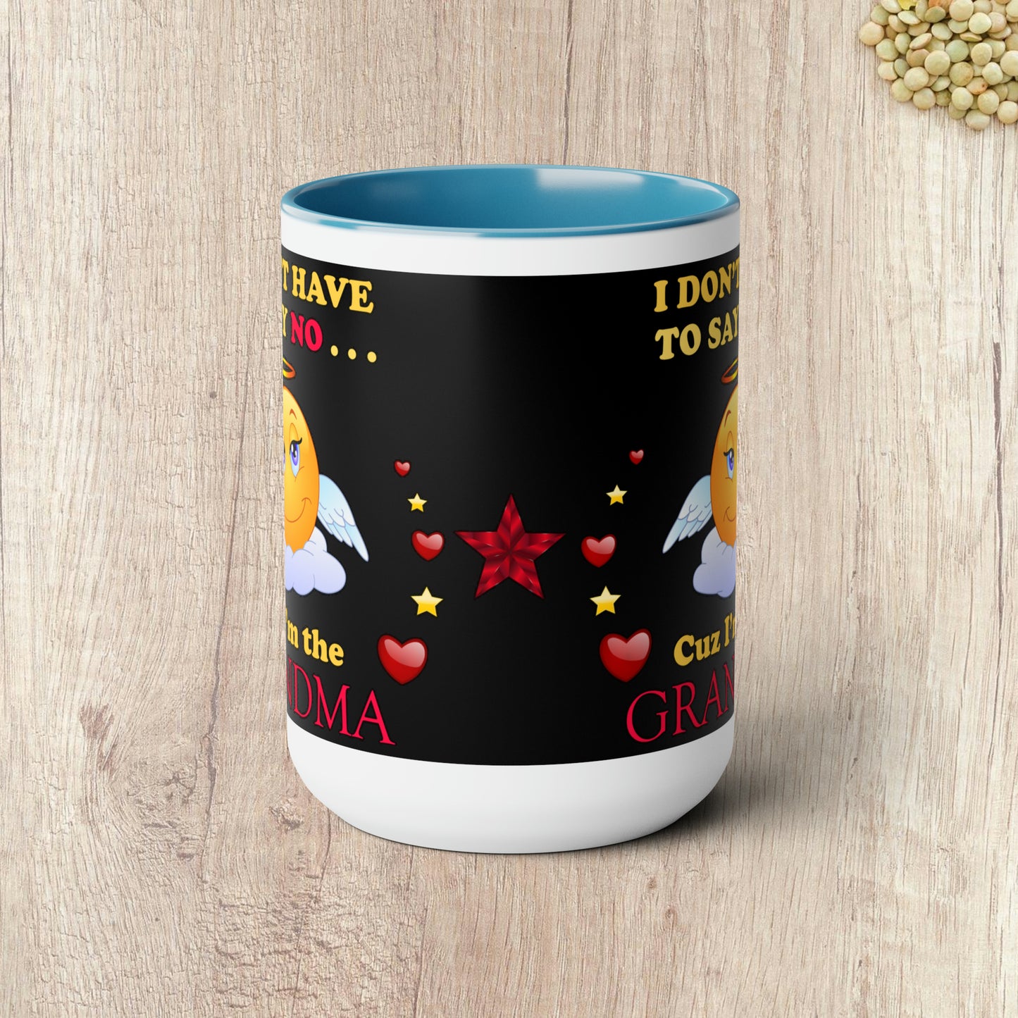 I DON'T HAVE TO SAY NO CUZ I"M THE GRANDMA - Two-Tone Coffee Mug - 15oz - 5 Color Options