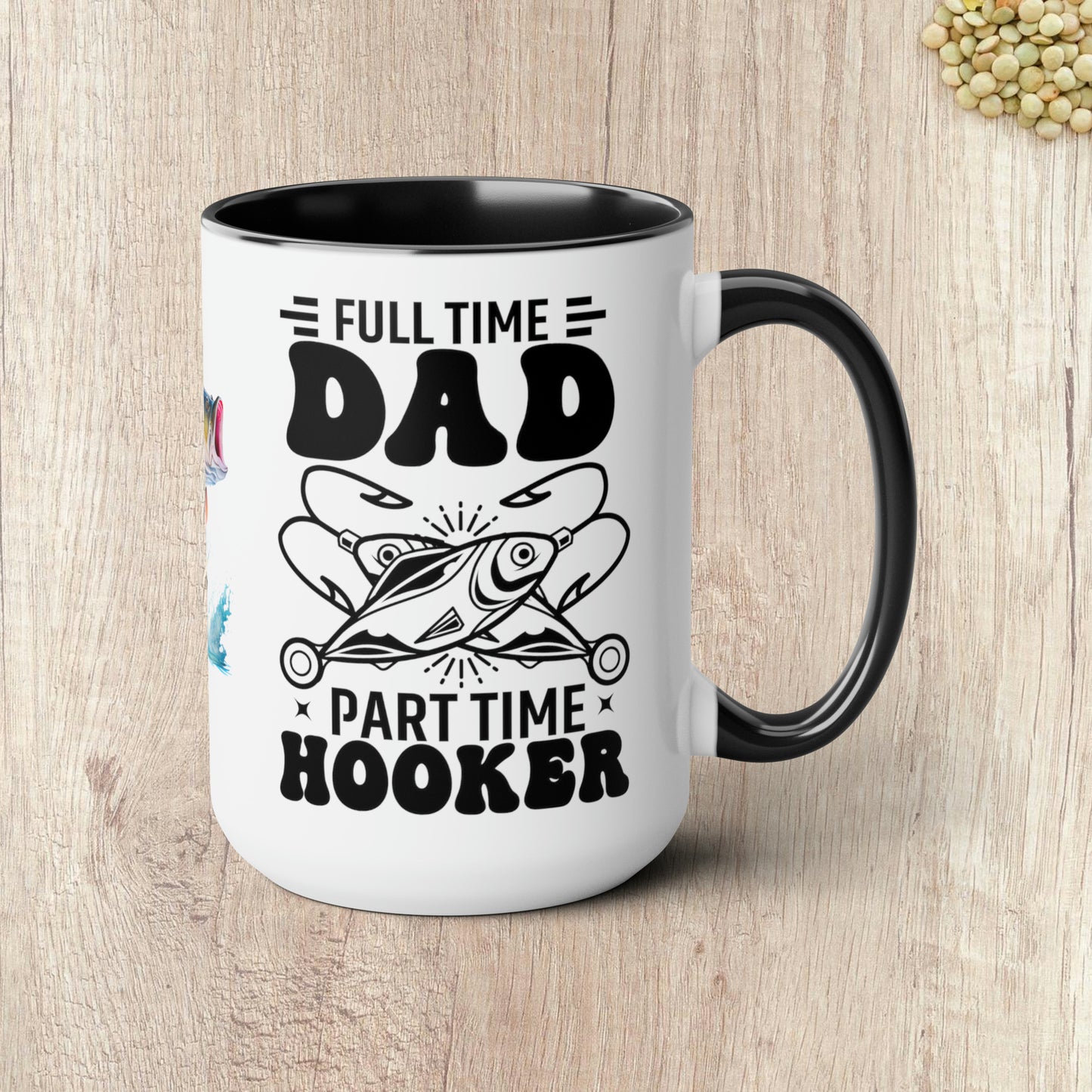 FULL TIME DAD PART TIME HOOKER  - Two-Tone Coffee Mug - 15oz - 5 Color Options