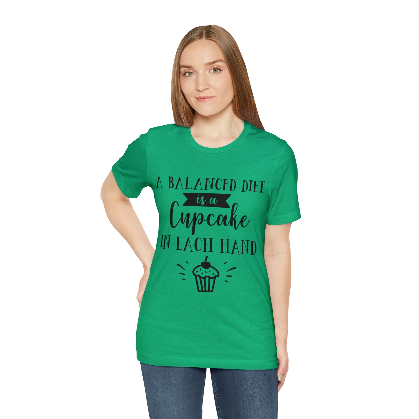 A BALANCED DIET IS A CUPCAKE IN EACH HAND - Jersey Tee - 16 COLOR CHOICES - Sizes to 3 XL