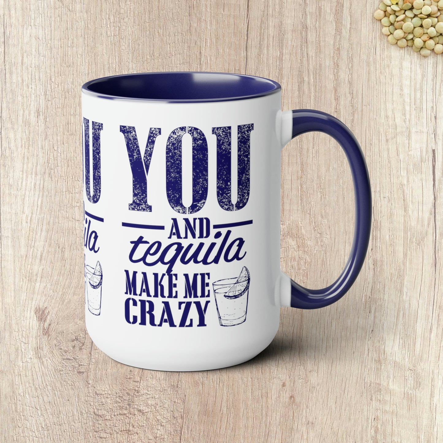 YOU AND TEQUILA MAKE ME CRAZY - Two-Tone Coffee Mug - 15oz - 5 Color Options