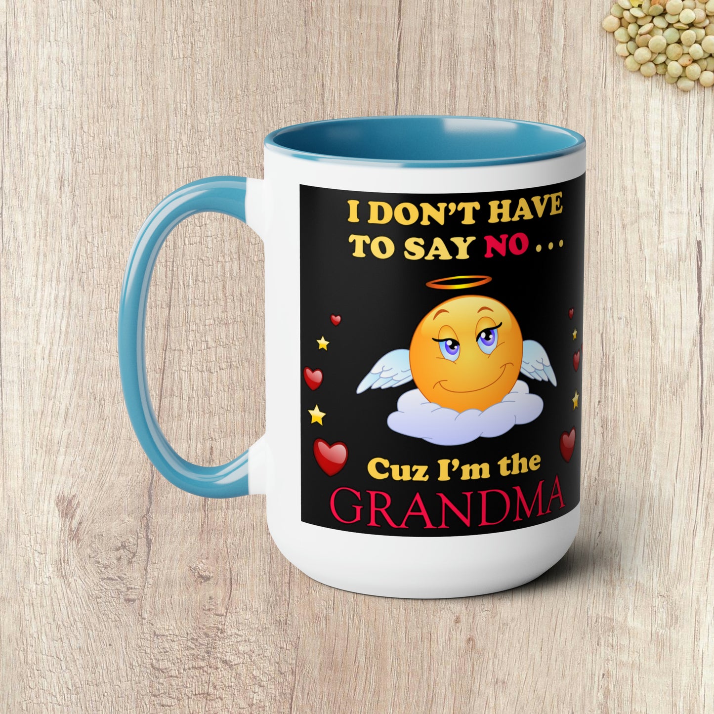 I DON'T HAVE TO SAY NO CUZ I"M THE GRANDMA - Two-Tone Coffee Mug - 15oz - 5 Color Options