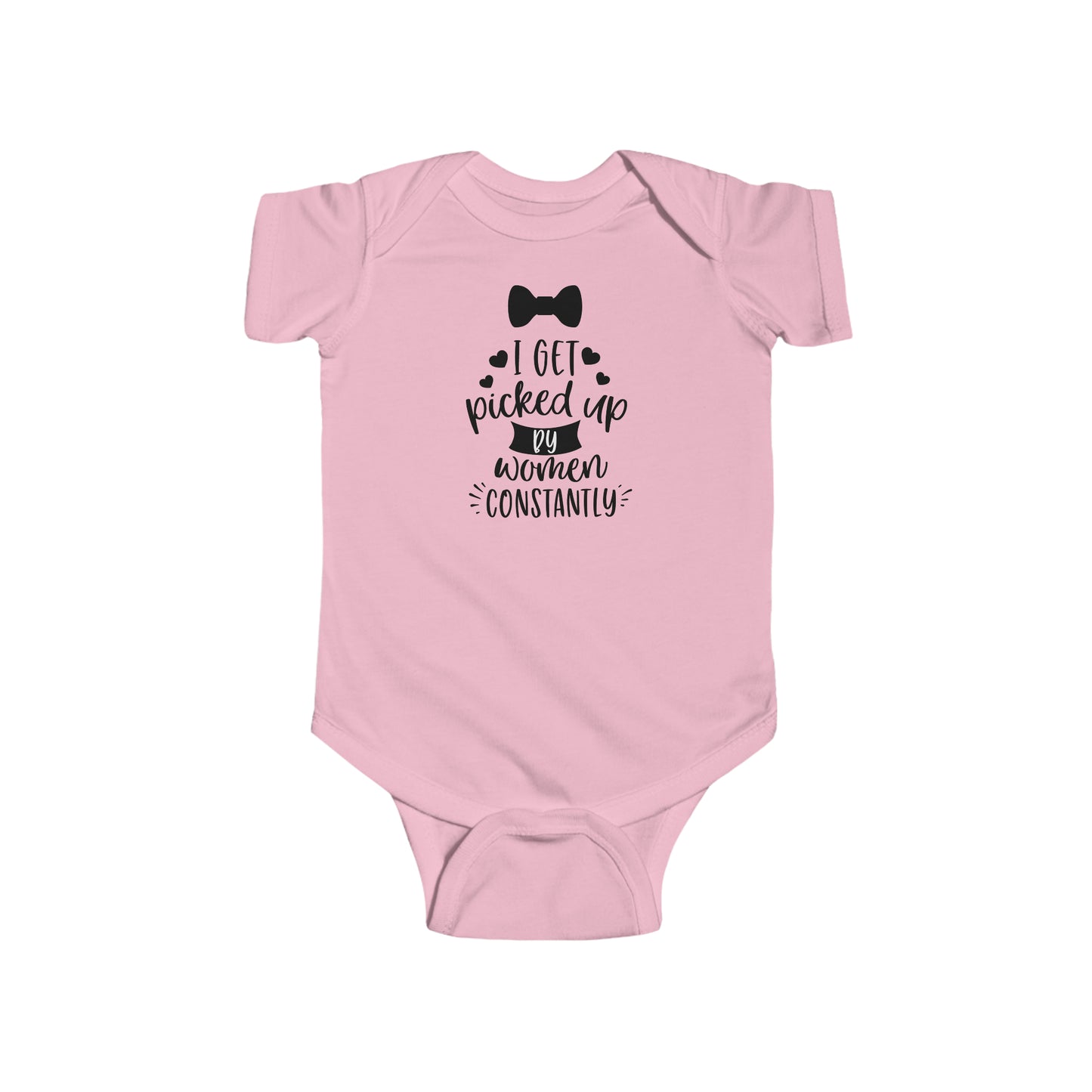 I GET PICKED UP BY WOMEN CONSTANTLY - Infant Fine Jersey Bodysuit - 4 color choices