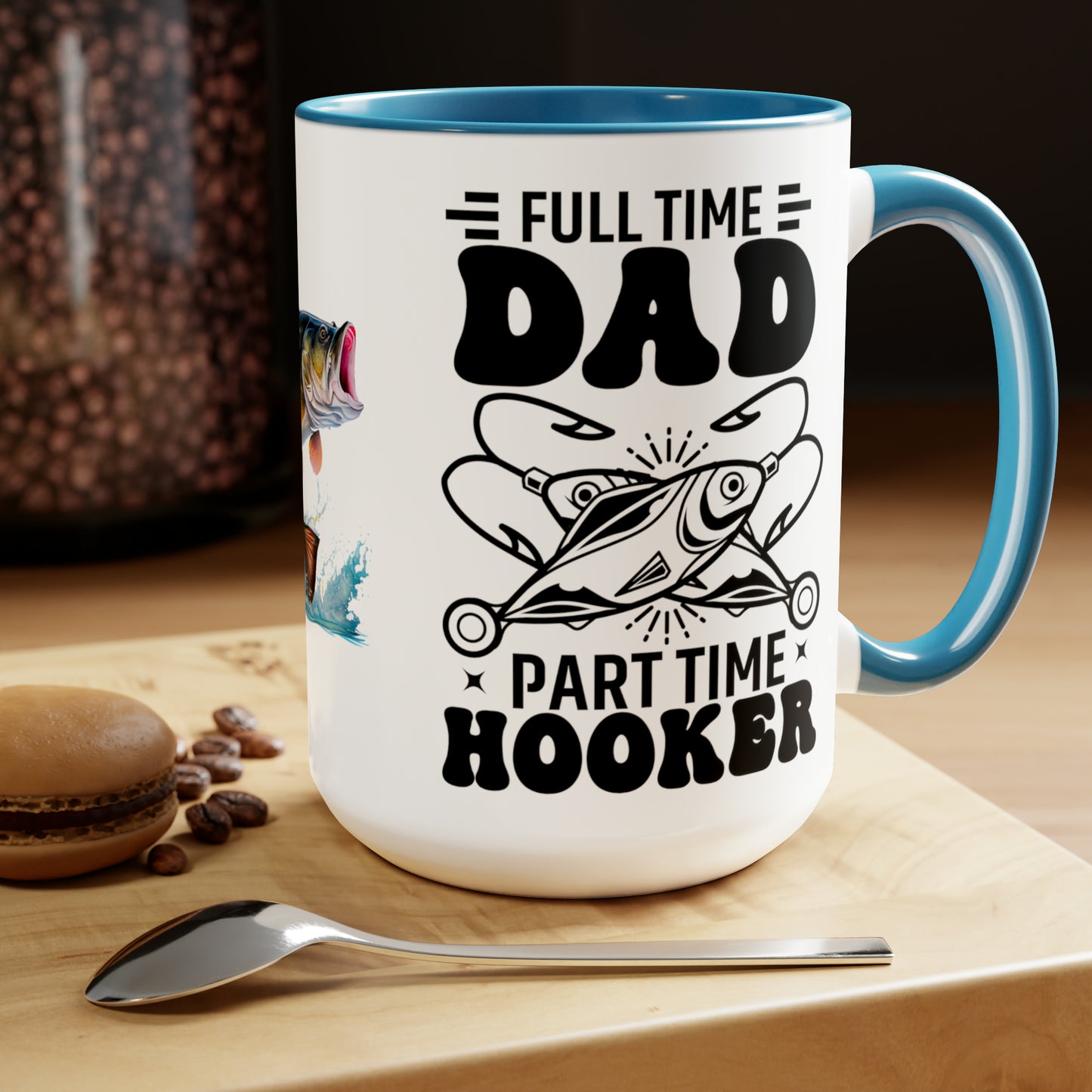 FULL TIME DAD PART TIME HOOKER  - Two-Tone Coffee Mug - 15oz - 5 Color Options