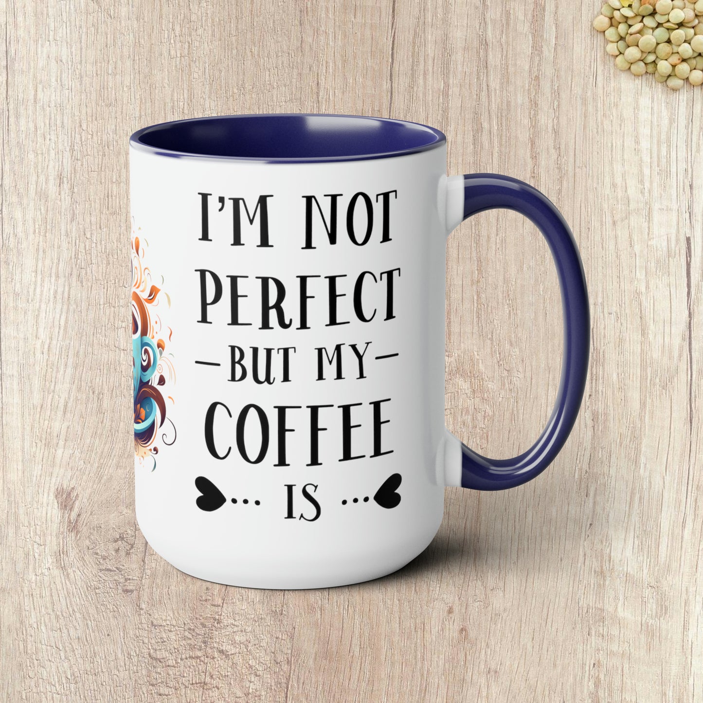 I'M NOT PERFECT BUT MY COFFEE IS - Two-Tone Coffee Mug - 15oz - 5 Color Options