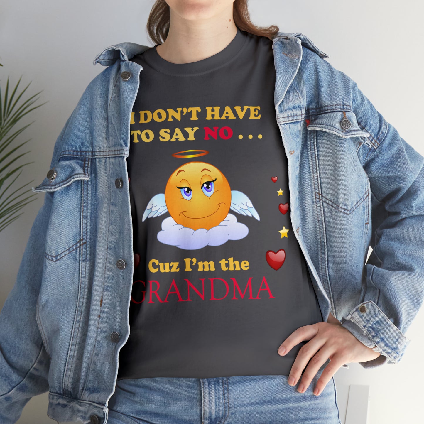 I Don't Have To Say No Because I'm The Grandma - Heavy Cotton Tee - 6 Colors - Sizes Up To 5XL