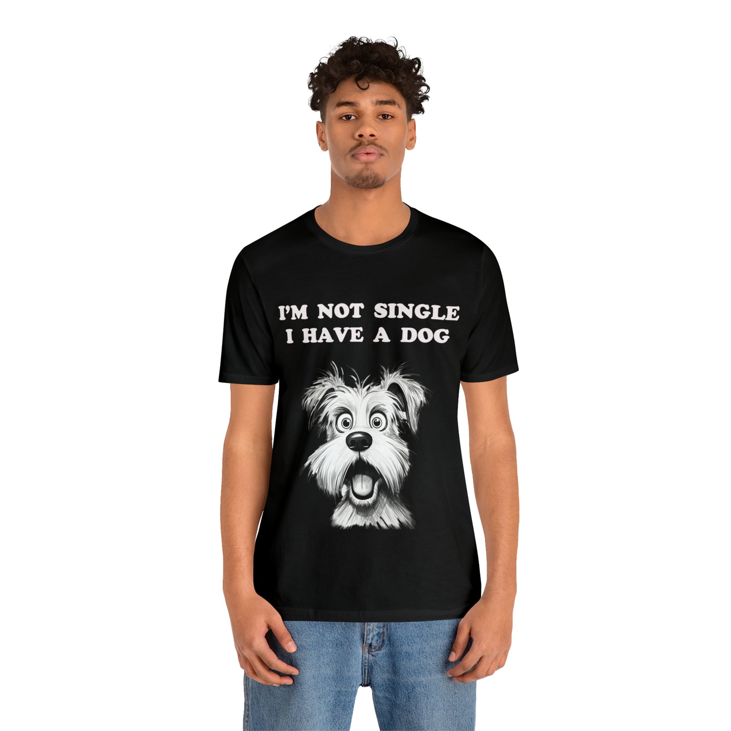 I'M NOT SINGLE I HAVE A DOG - Jersey Tee - 16 COLOR CHOICES - Sizes to 3 XL