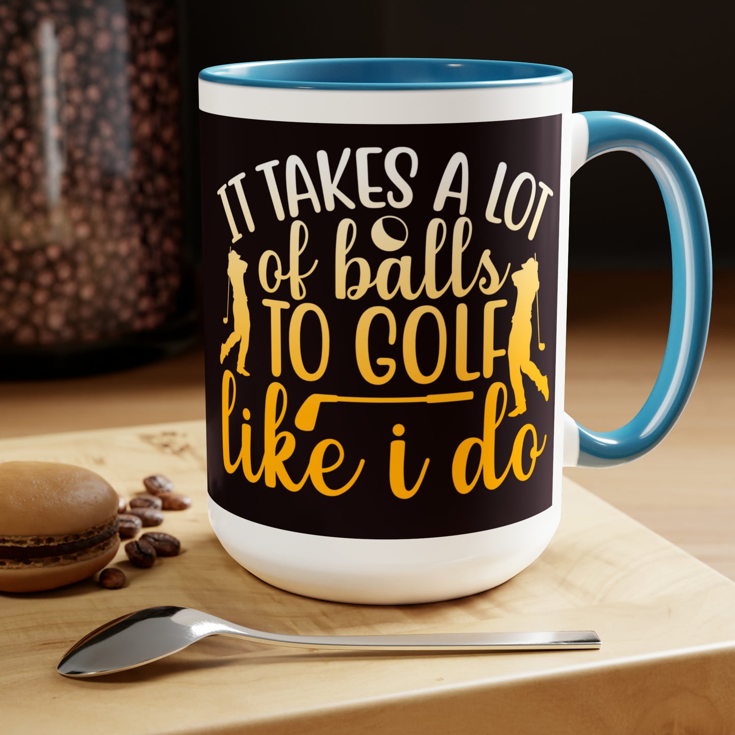 It Takes A lot Of Balls To Golf Like I Do - Two-Tone Coffee Mug - 15oz - 5 Color Options