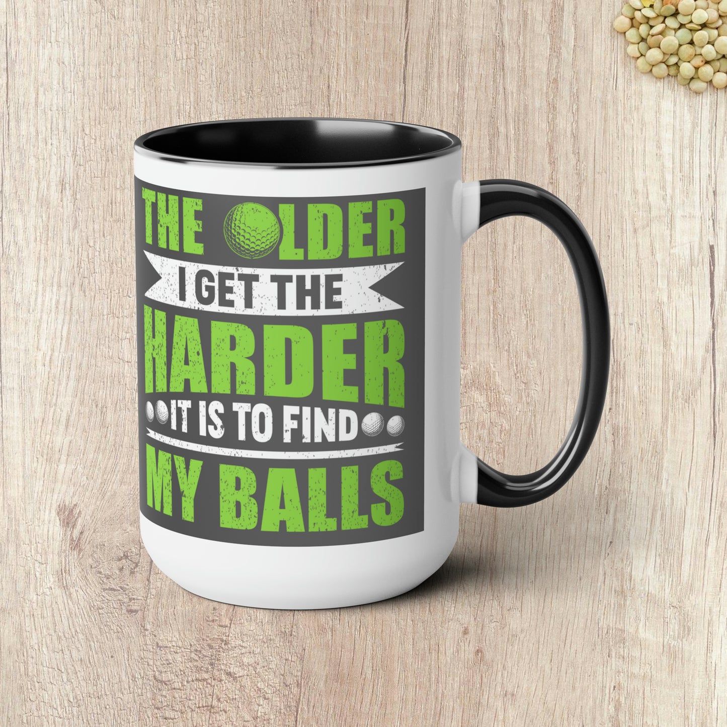 THE OLDER I GET THE HARDER IT IS TO FIND MY BALLS - LIVE LOVE GOLF  - Two-Tone Coffee Mug - 15oz - 5 Color Options