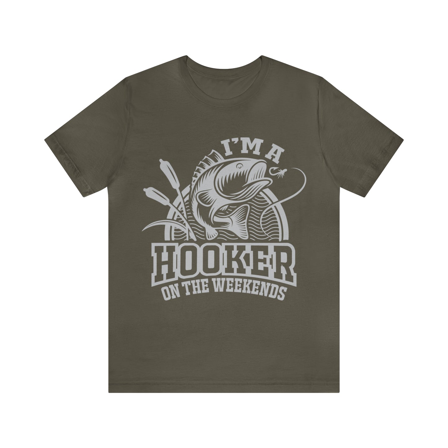 I'M A HOOKER ON THE WEEKENDS - Jersey Tee - 16 COLOR CHOICES - Sizes to 3 XL