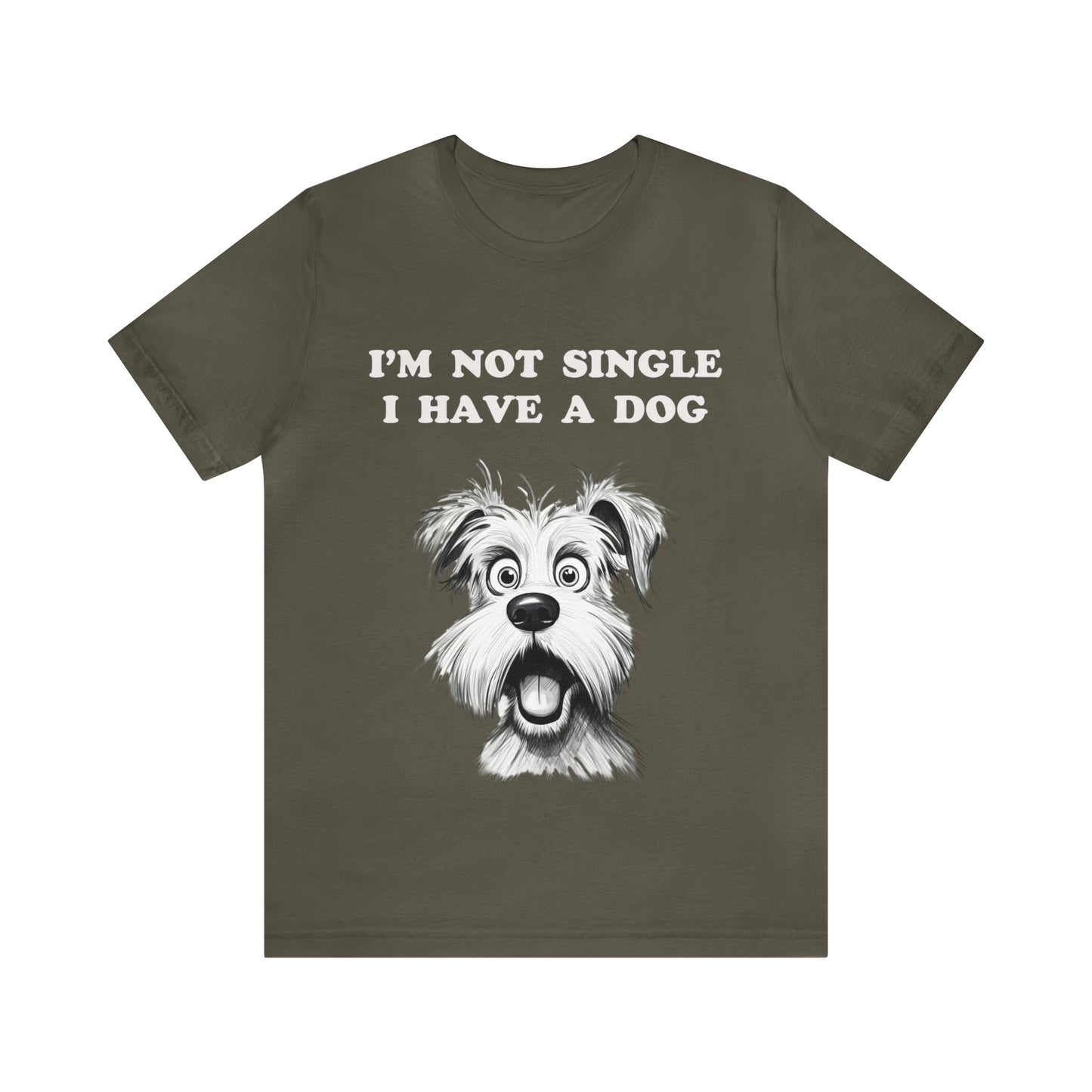 I'M NOT SINGLE I HAVE A DOG - Jersey Tee - 16 COLOR CHOICES - Sizes to 3 XL