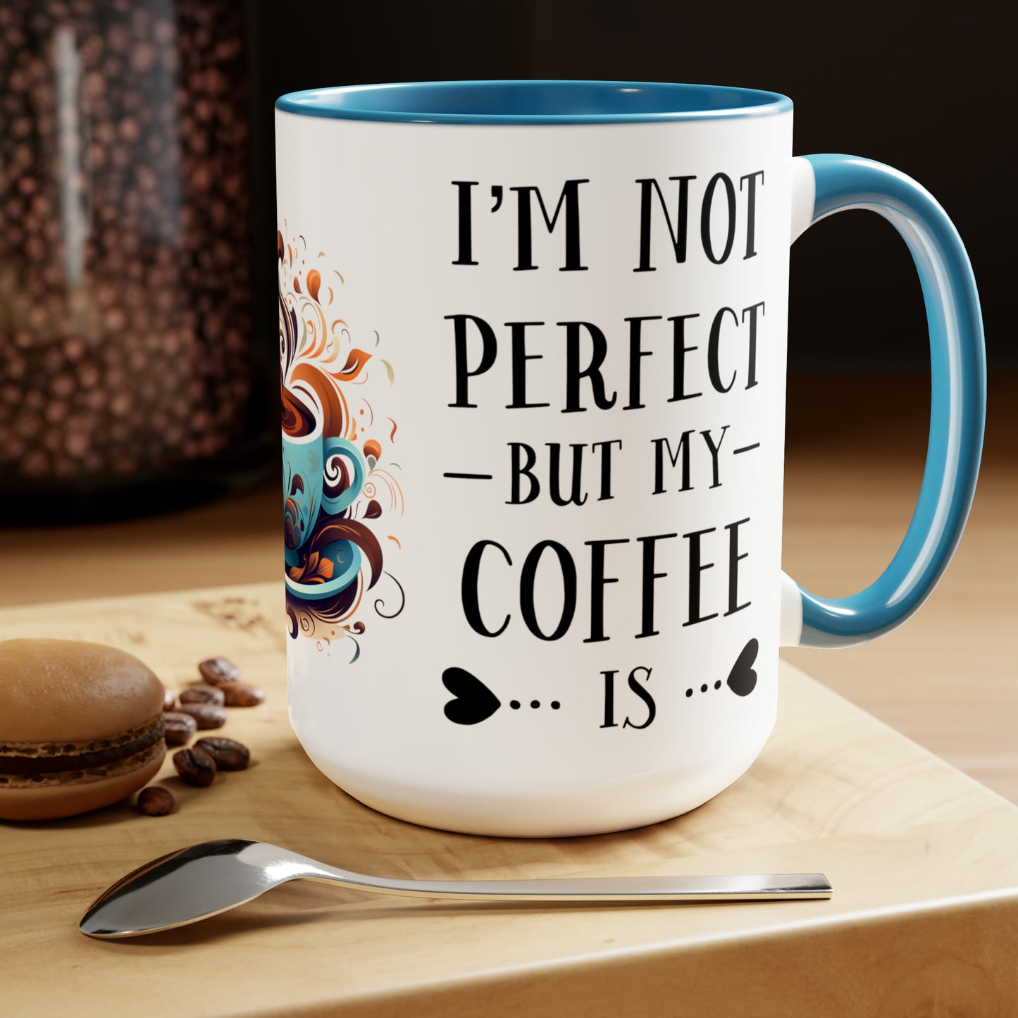 I'M NOT PERFECT BUT MY COFFEE IS - Two-Tone Coffee Mug - 15oz - 5 Color Options