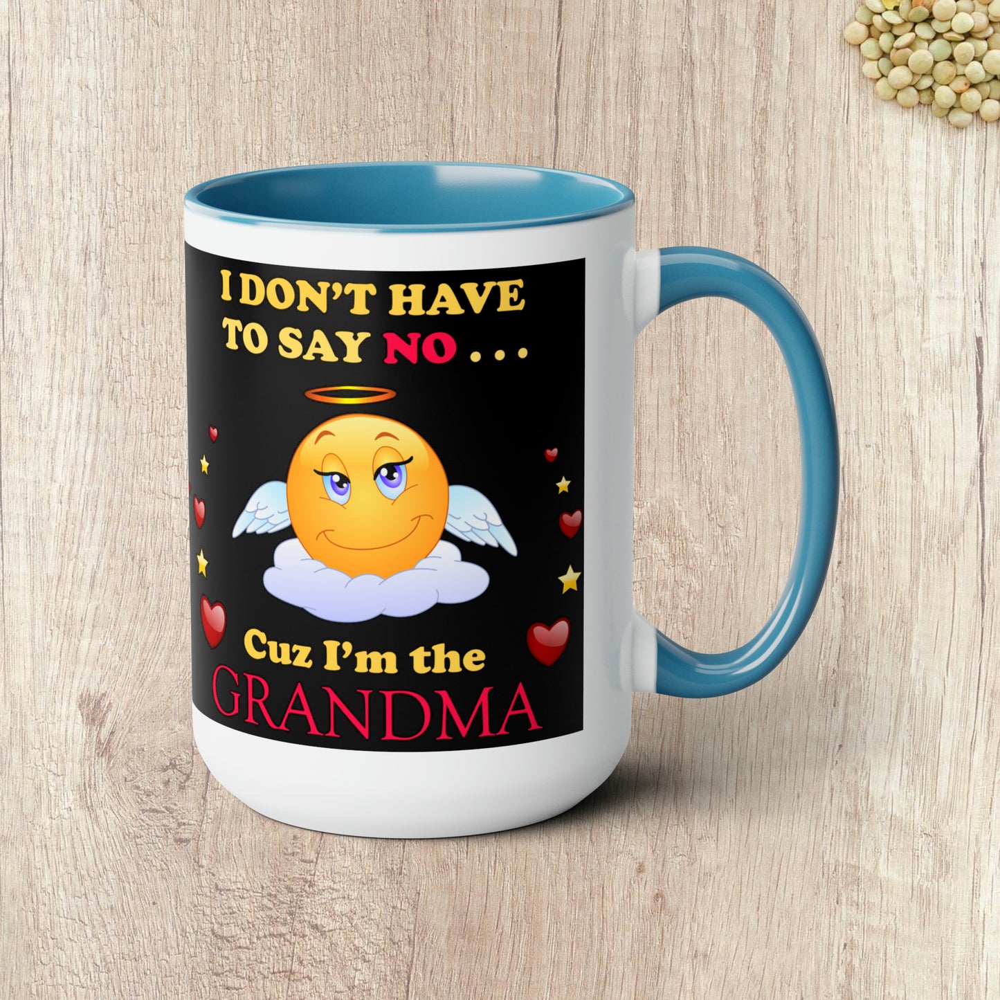 I DON'T HAVE TO SAY NO CUZ I"M THE GRANDMA - Two-Tone Coffee Mug - 15oz - 5 Color Options