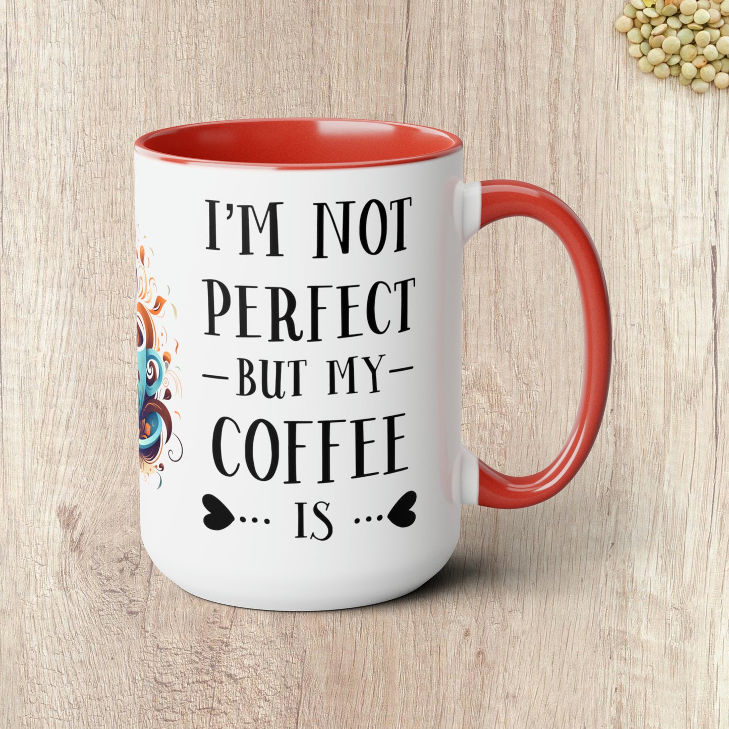 I'M NOT PERFECT BUT MY COFFEE IS - Two-Tone Coffee Mug - 15oz - 5 Color Options