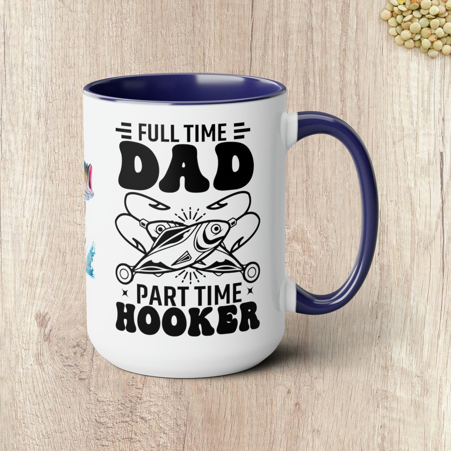 FULL TIME DAD PART TIME HOOKER  - Two-Tone Coffee Mug - 15oz - 5 Color Options