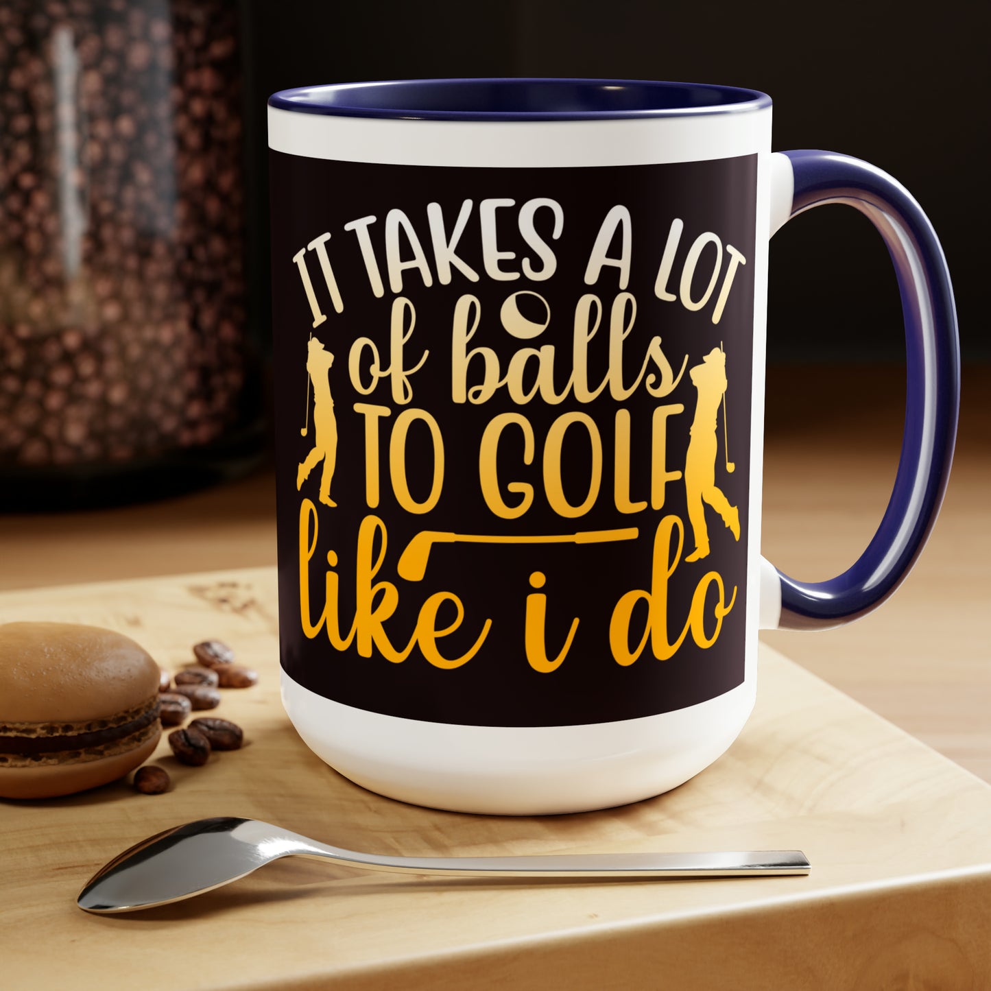 It Takes A lot Of Balls To Golf Like I Do - Two-Tone Coffee Mug - 15oz - 5 Color Options