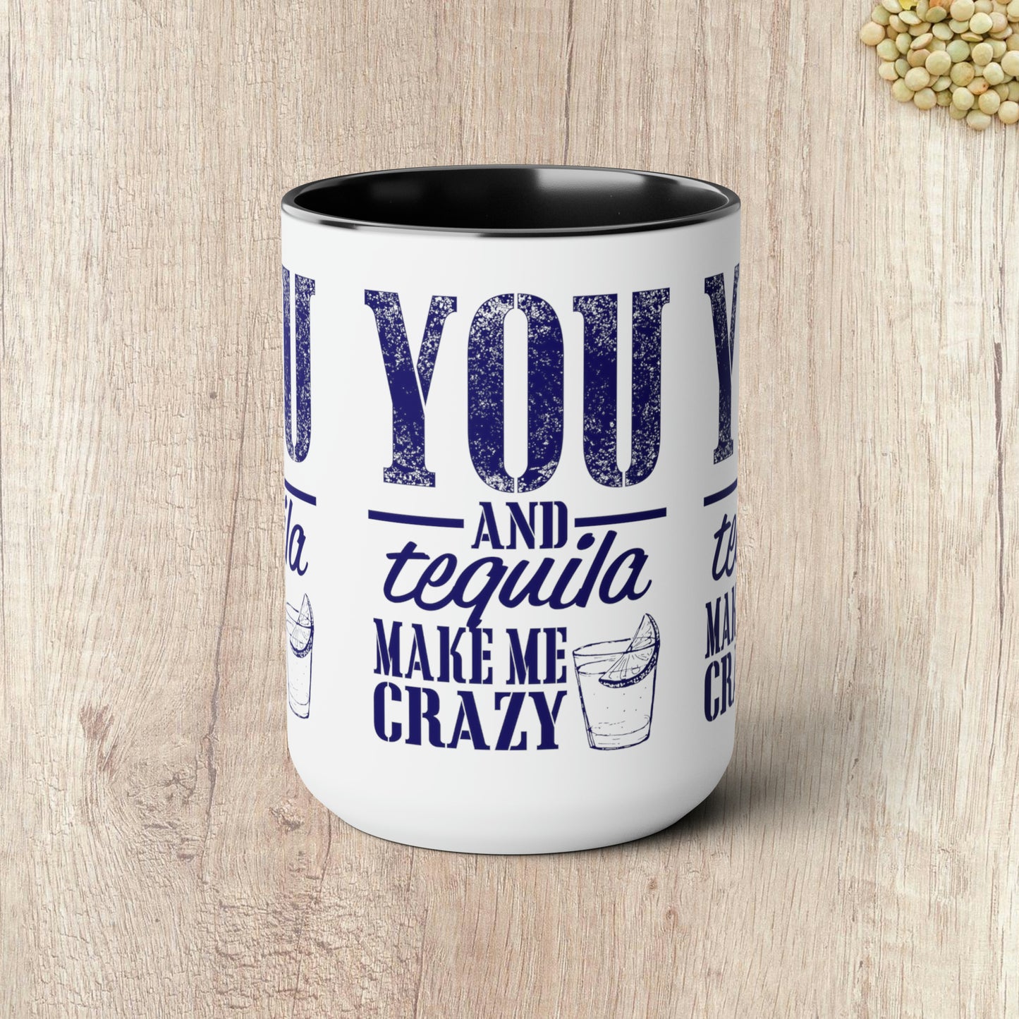 YOU AND TEQUILA MAKE ME CRAZY - Two-Tone Coffee Mug - 15oz - 5 Color Options