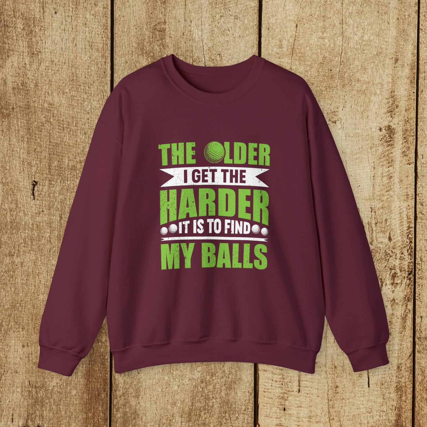 THE OLDER I GET THE HARDER IT IS TO FIND MY BALLS  - Heavy Blend™ Crewneck Sweatshirt - 11 Colors - Sizes to 3XL