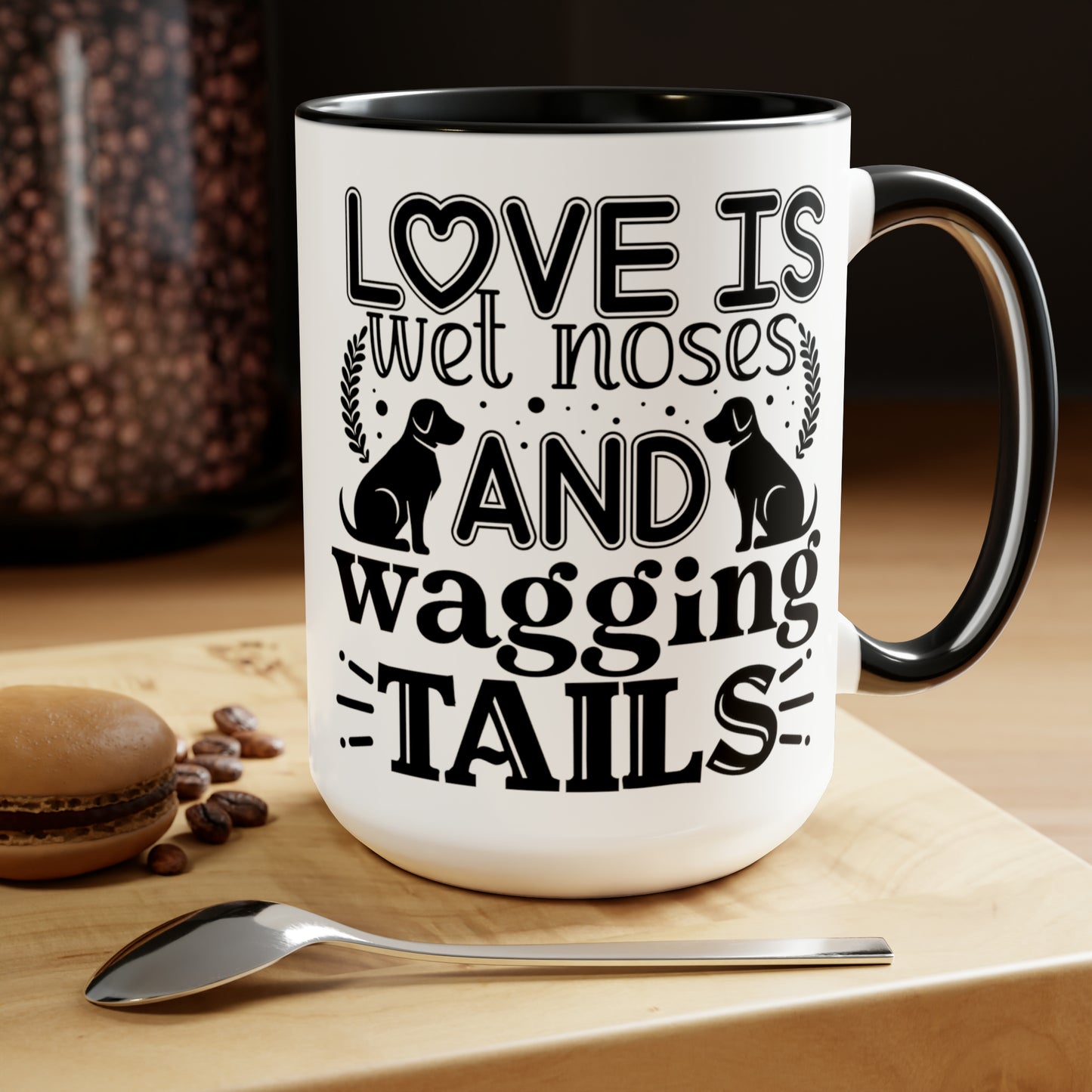 LOVE IS WET NOSES AND WAGGING TAILS  - Two-Tone Coffee Mug - 15oz - 5 Color Options