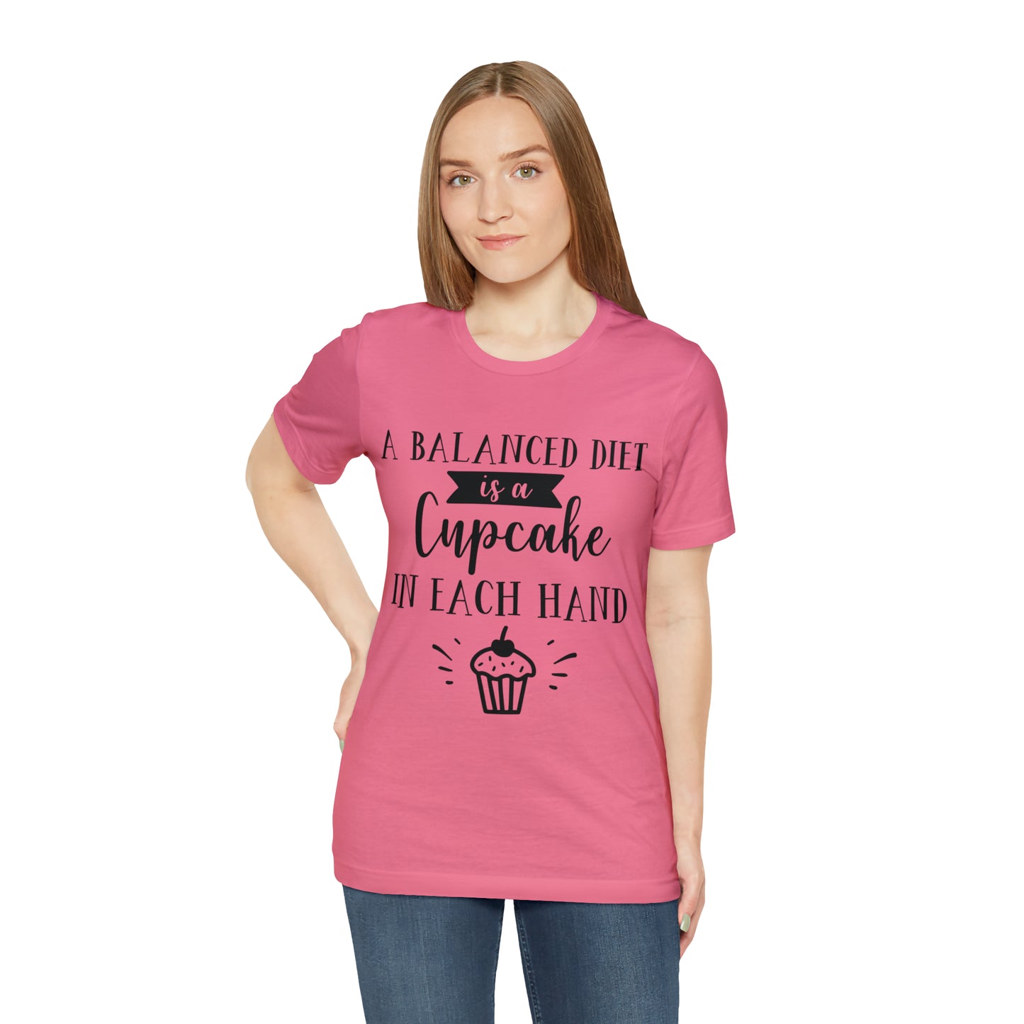 A BALANCED DIET IS A CUPCAKE IN EACH HAND - Jersey Tee - 16 COLOR CHOICES - Sizes to 3 XL