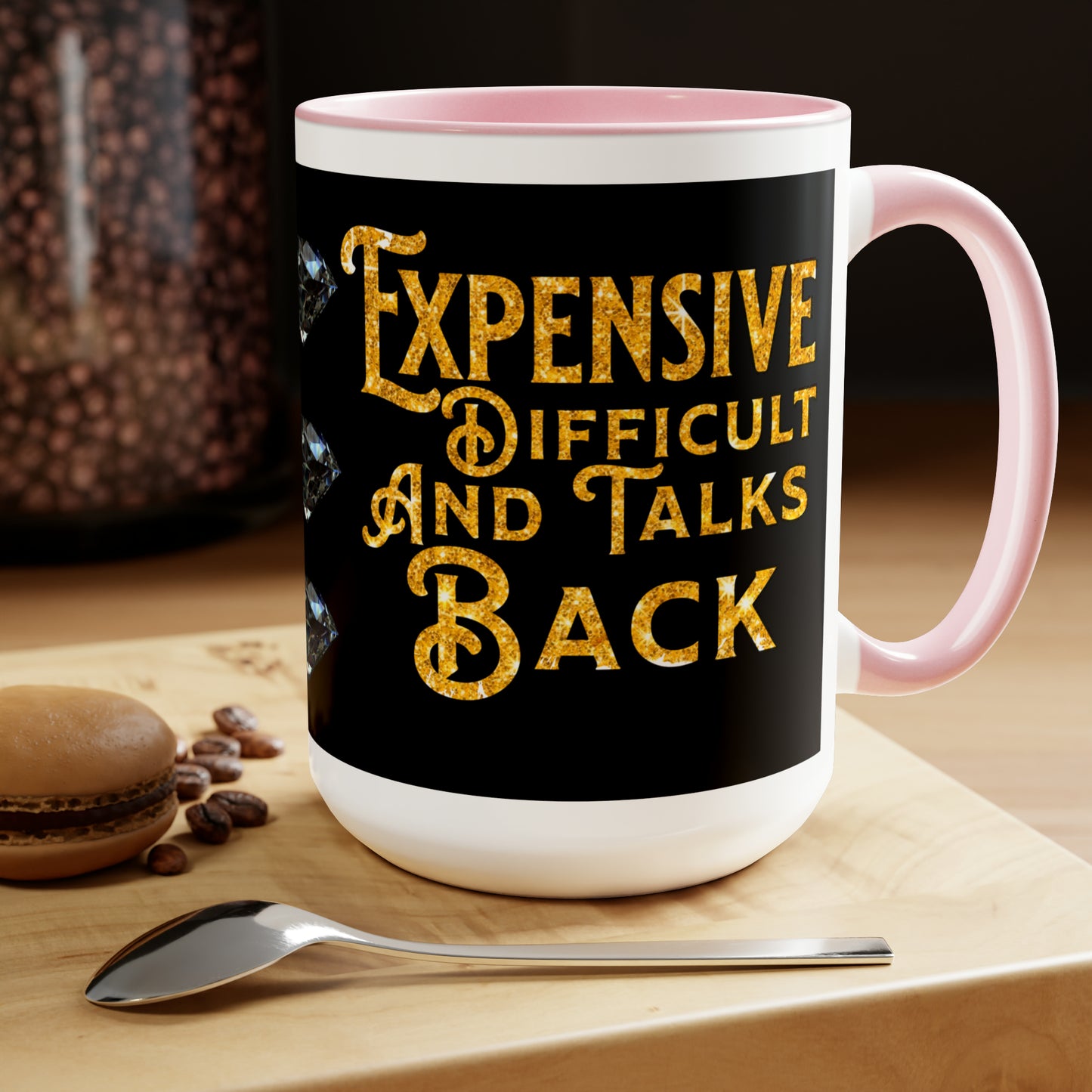 EXPENSIVE DIFFICULT AND TALKS BACK - Two-Tone Coffee Mug - 15oz - 5 Color Options