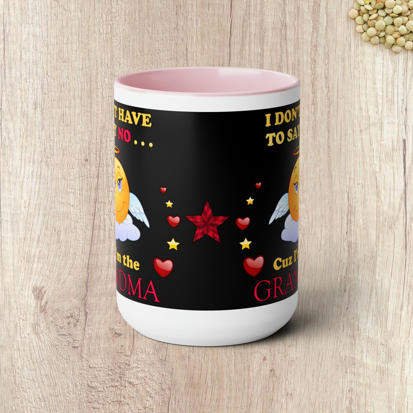 I DON'T HAVE TO SAY NO CUZ I"M THE GRANDMA - Two-Tone Coffee Mug - 15oz - 5 Color Options