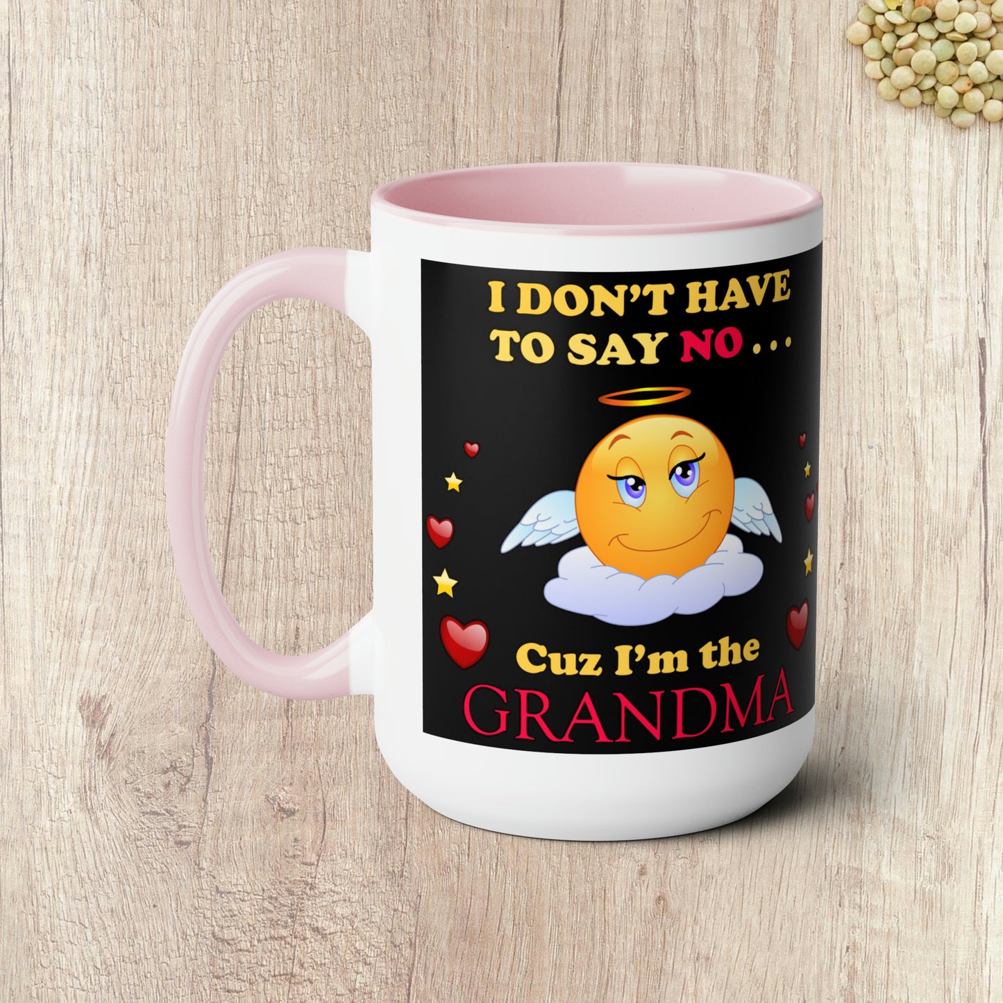 I DON'T HAVE TO SAY NO CUZ I"M THE GRANDMA - Two-Tone Coffee Mug - 15oz - 5 Color Options