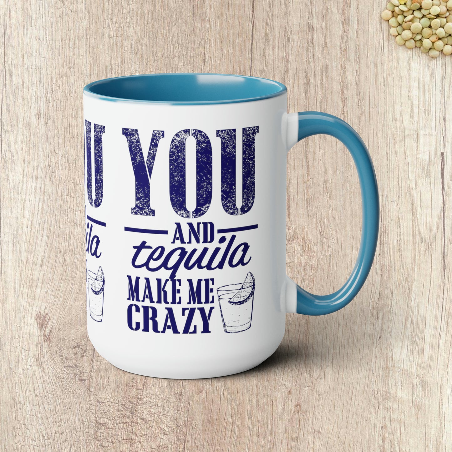 YOU AND TEQUILA MAKE ME CRAZY - Two-Tone Coffee Mug - 15oz - 5 Color Options