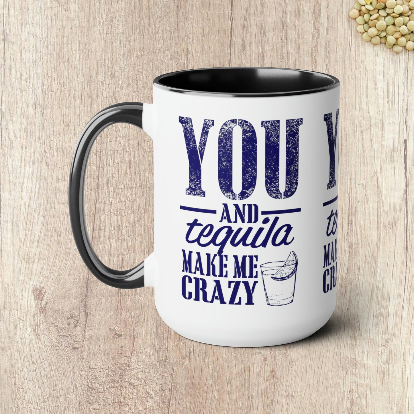 YOU AND TEQUILA MAKE ME CRAZY - Two-Tone Coffee Mug - 15oz - 5 Color Options