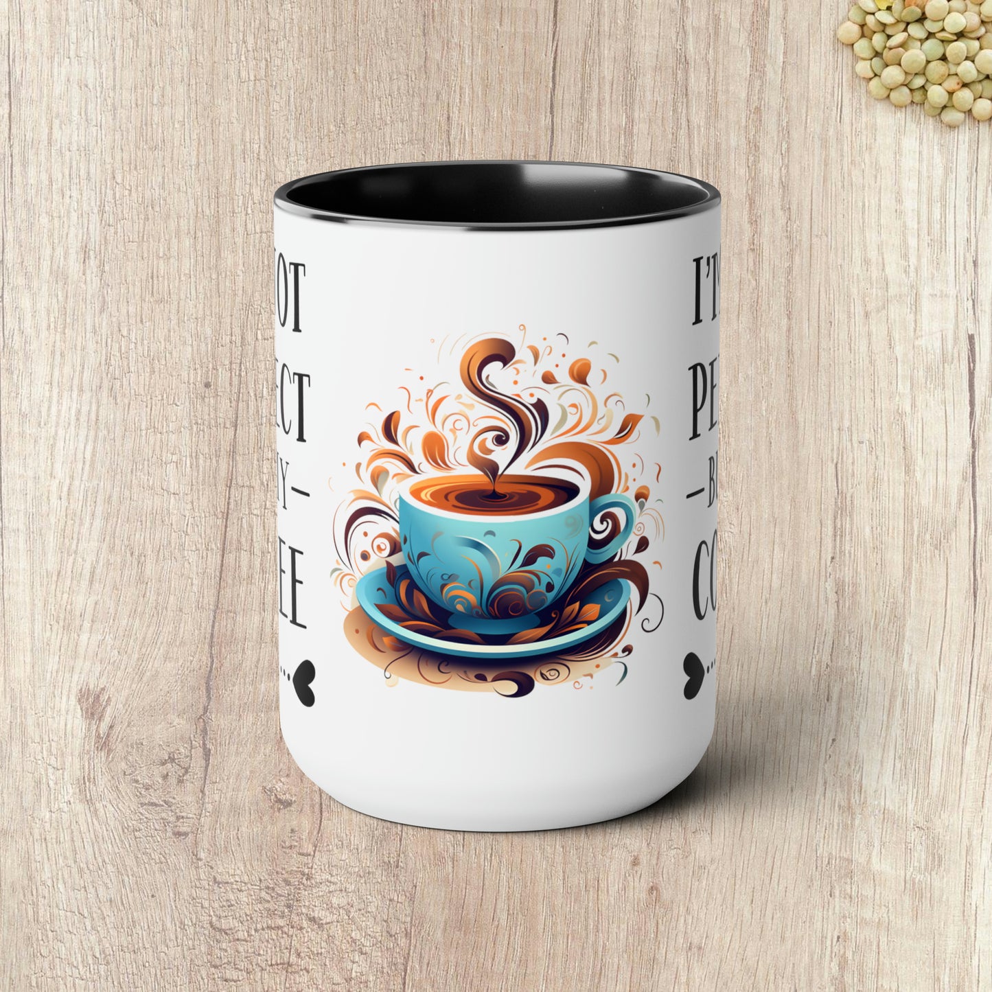 I'M NOT PERFECT BUT MY COFFEE IS - Two-Tone Coffee Mug - 15oz - 5 Color Options