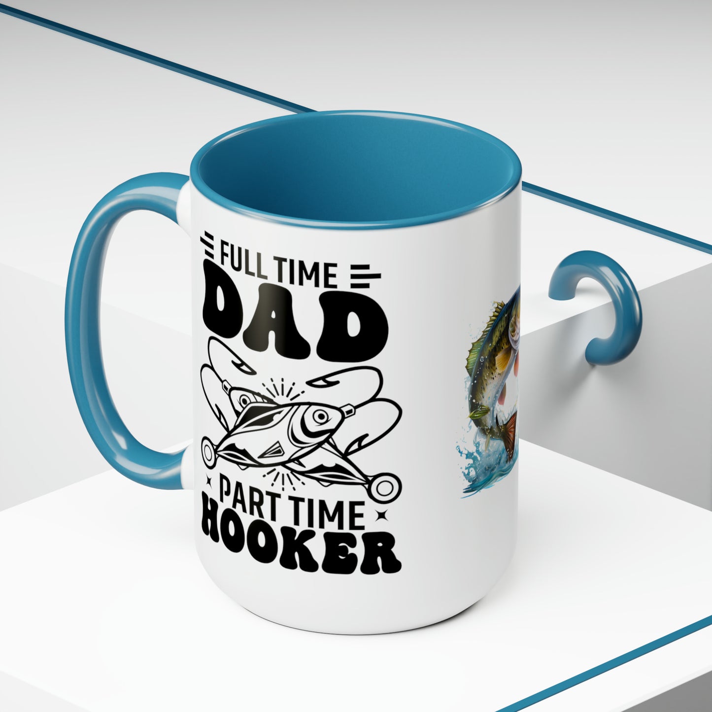 FULL TIME DAD PART TIME HOOKER  - Two-Tone Coffee Mug - 15oz - 5 Color Options