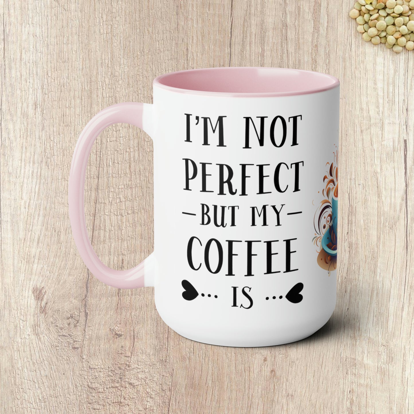 I'M NOT PERFECT BUT MY COFFEE IS - Two-Tone Coffee Mug - 15oz - 5 Color Options