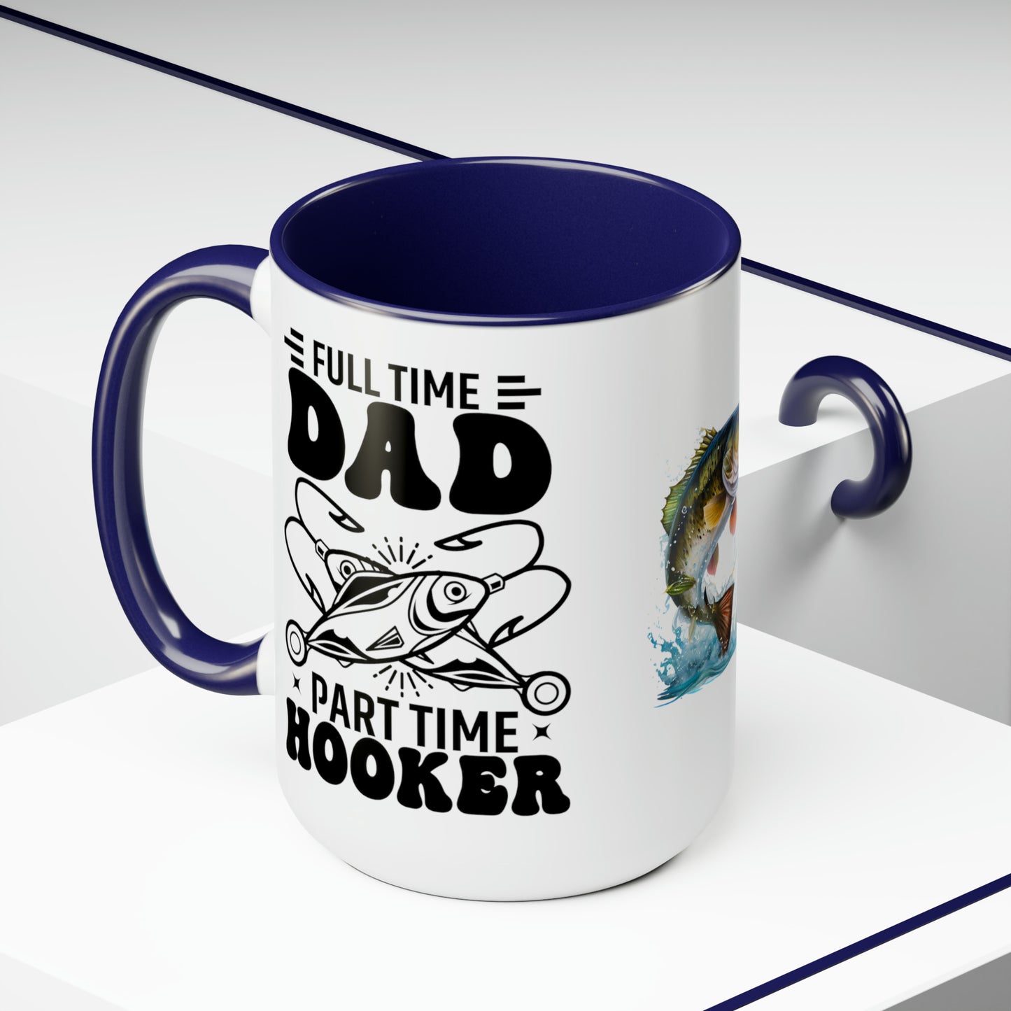 FULL TIME DAD PART TIME HOOKER  - Two-Tone Coffee Mug - 15oz - 5 Color Options