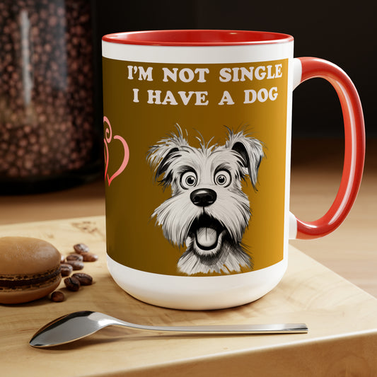 I'M NOT SINGLE I HAVE A DOG  - Two-Tone Coffee Mug - 15oz - 5 Color Options