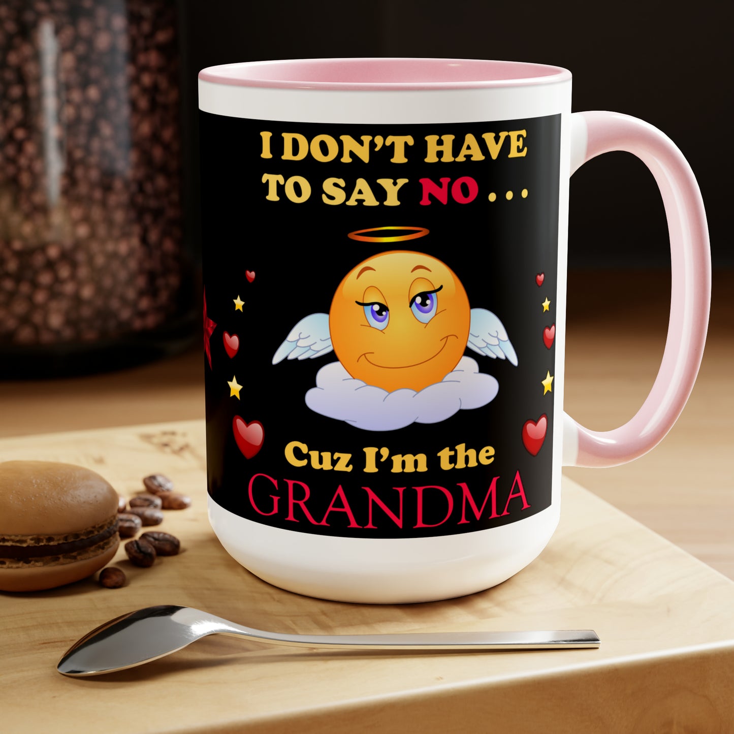 I DON'T HAVE TO SAY NO CUZ I"M THE GRANDMA - Two-Tone Coffee Mug - 15oz - 5 Color Options